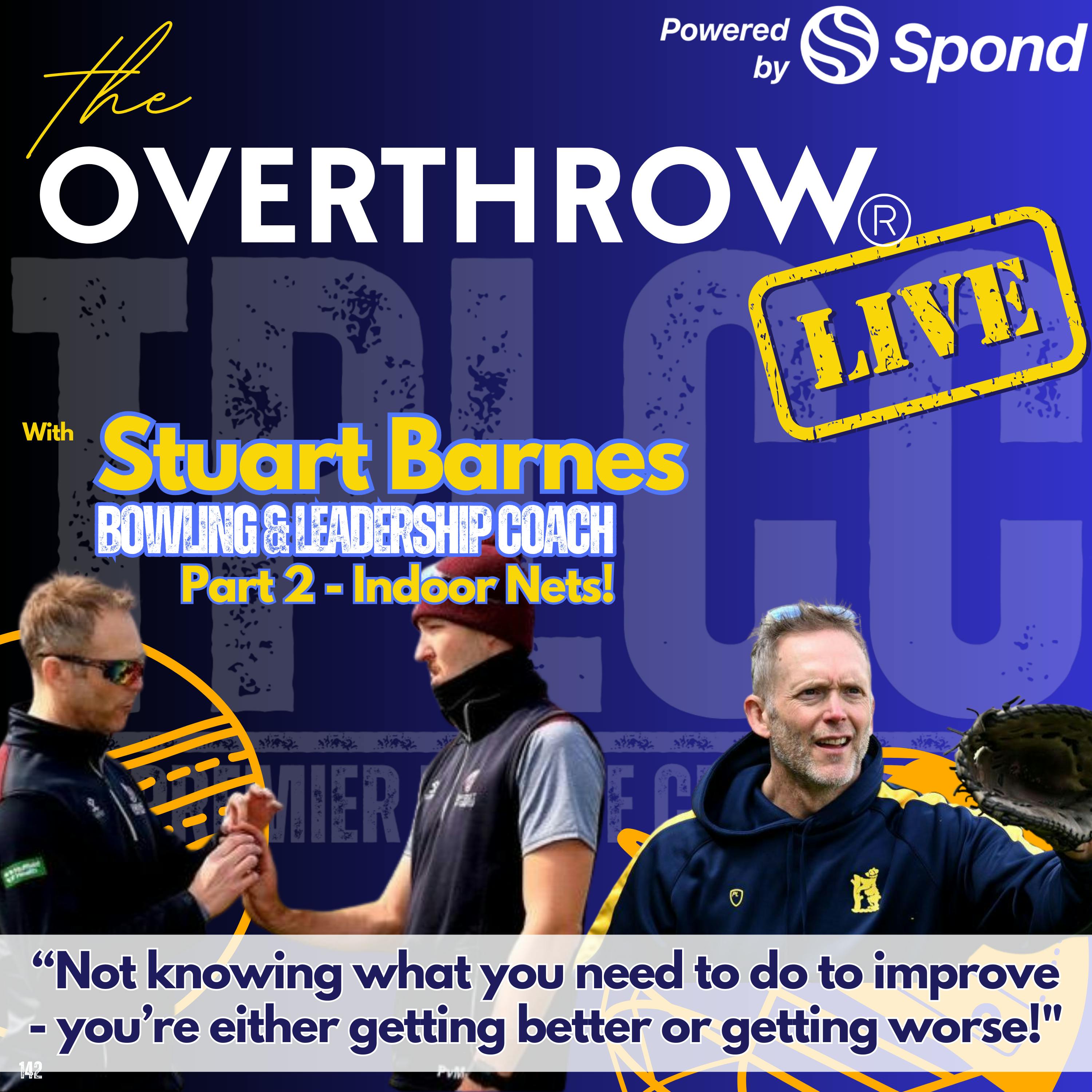 “The Overthrow” from TPLCC with Stuart Barnes – Part 2 – Indoor Nets!