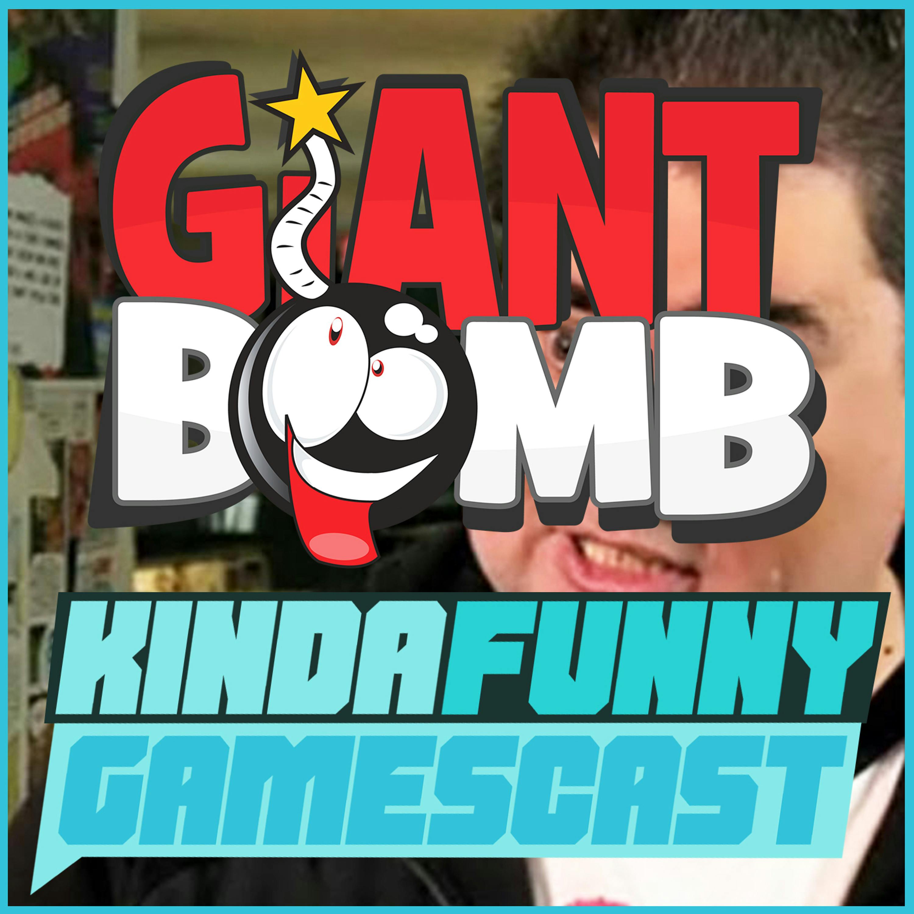 Giant Bomb (Special Guests) - Kinda Funny Gamescast Ep. 124