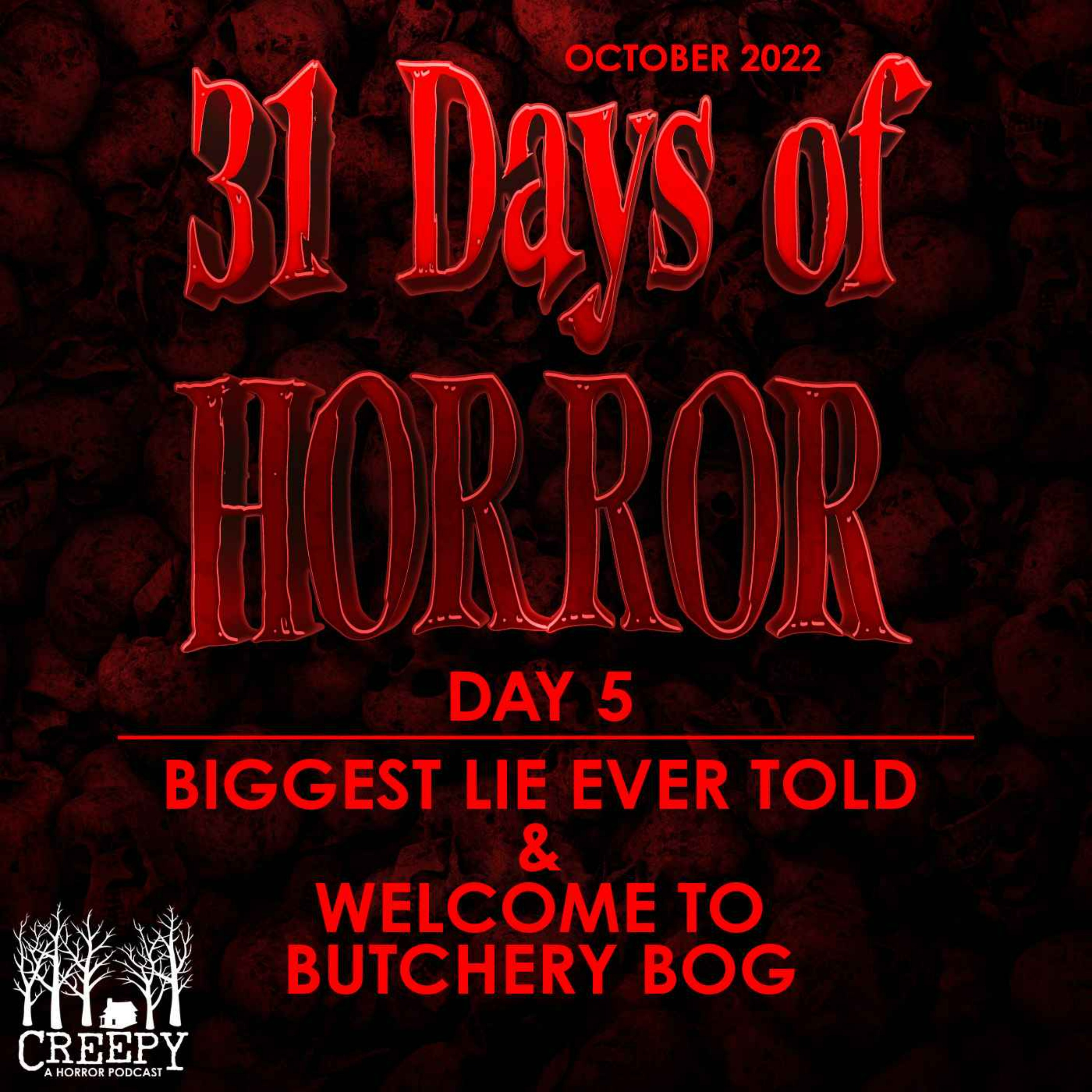 Day 5 - Biggest Lie Ever Told & Welcome to Butchery Bog