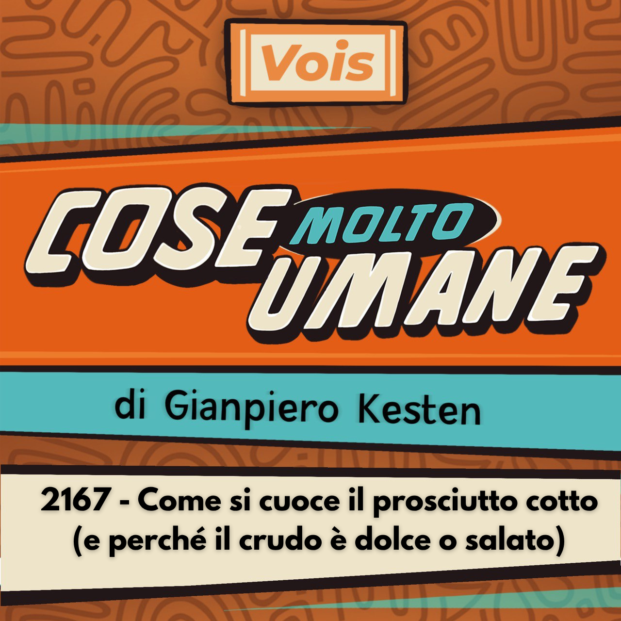 2167 - Come si cuoce il prosciutto cotto (e perché il crudo è dolce o salato)