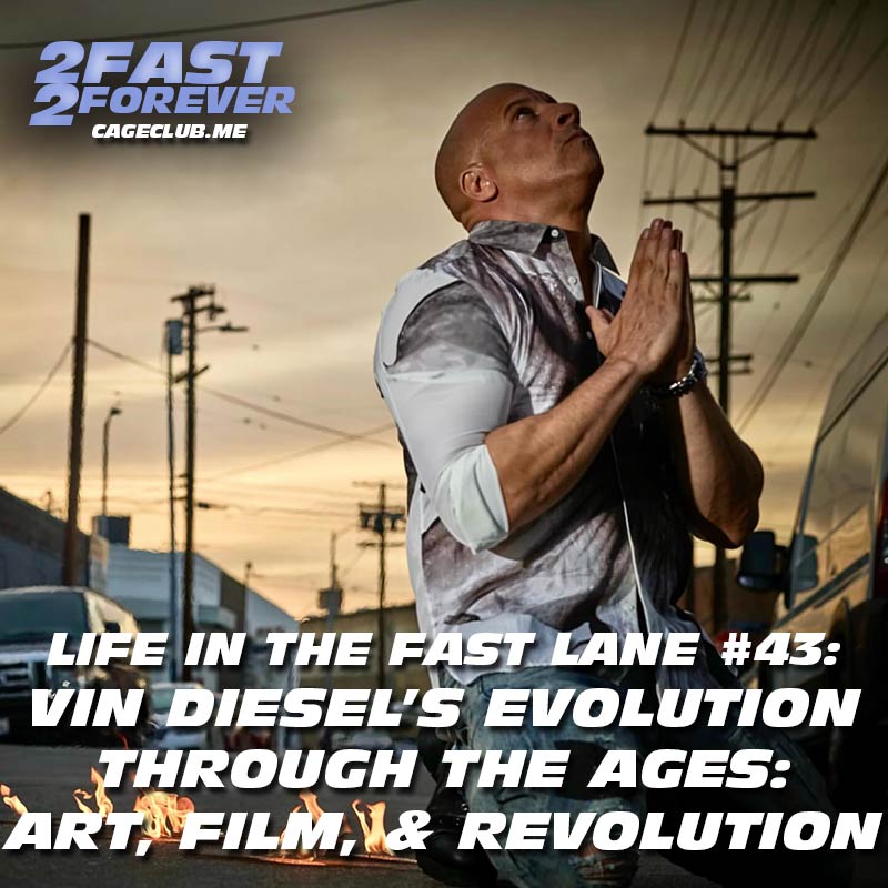 Vin Diesel's Evolution Through the Ages: Art, Film, & Revolution | Life in the Fast Lane #43