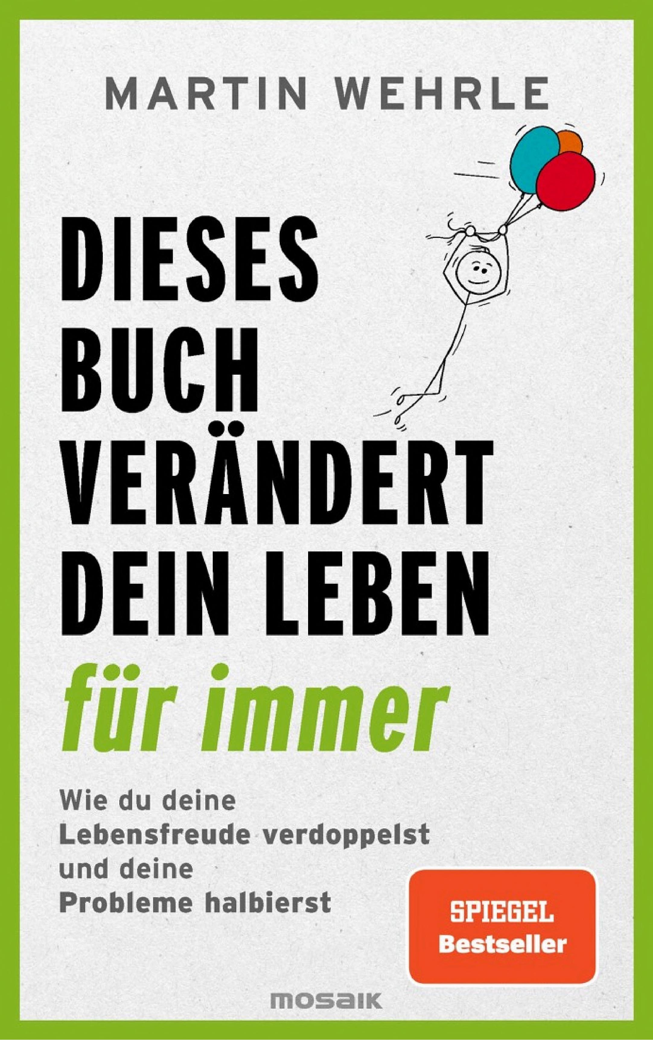 Dieses Buch verändert dein Leben für immer Zusammenfassung | Martin Wehrle