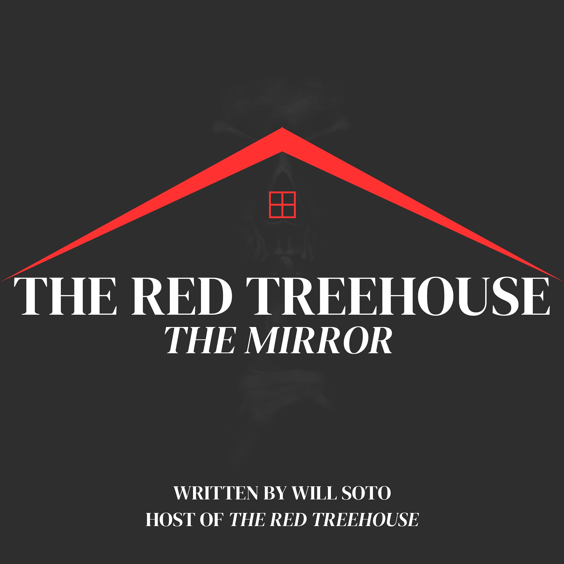 RTH E150: The Mirror (Written by Will Soto, Host of The Red Treehouse)
