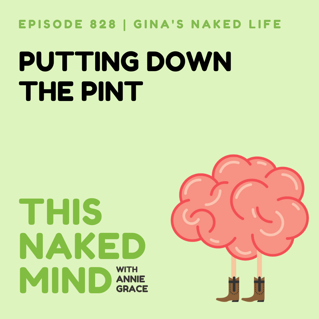 Putting Down The Pint | Gina’s Naked Life | E828
