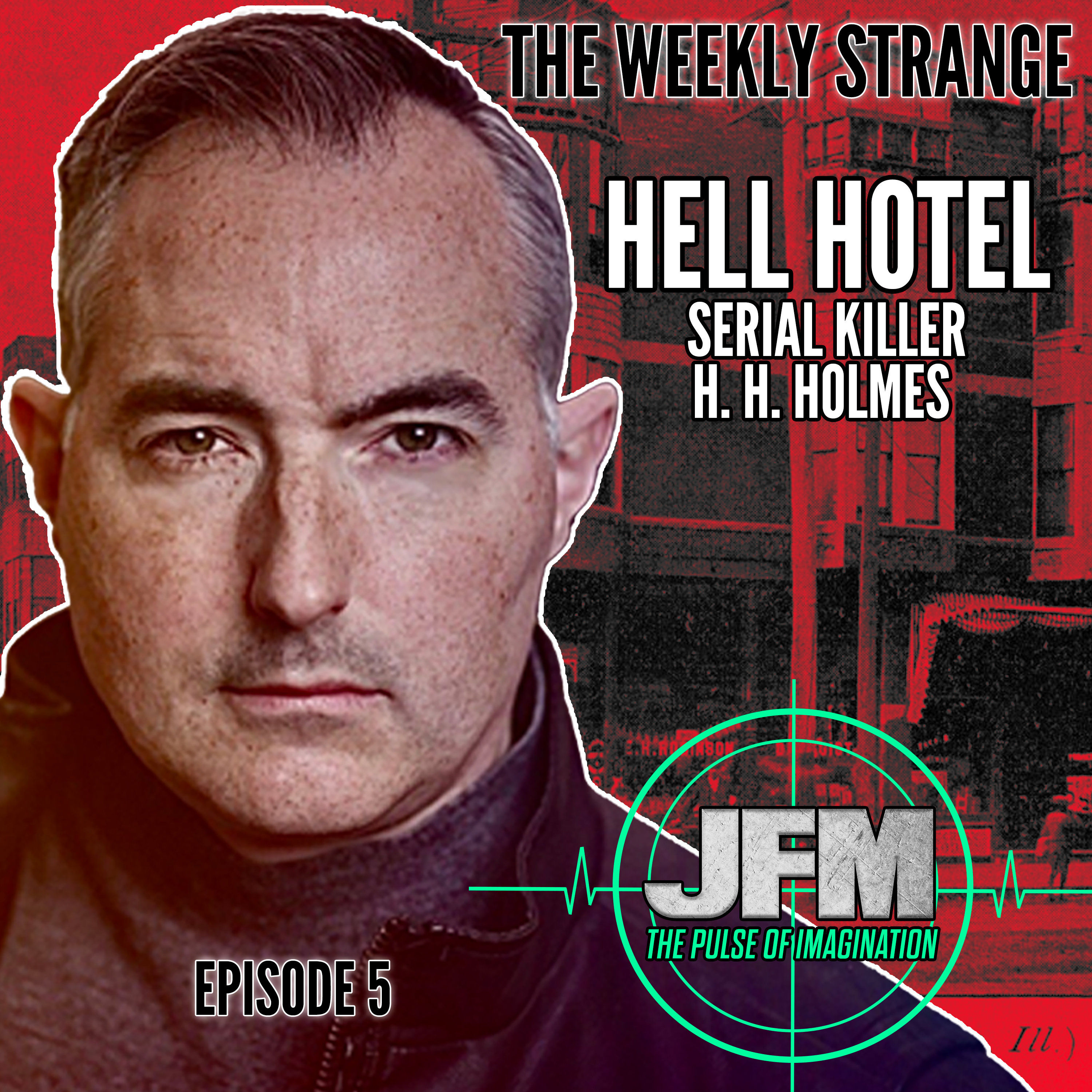 The Weekly Strange: Episode 5 - Hell Hotel: Serial Killer H. H. Holmes episode artwork