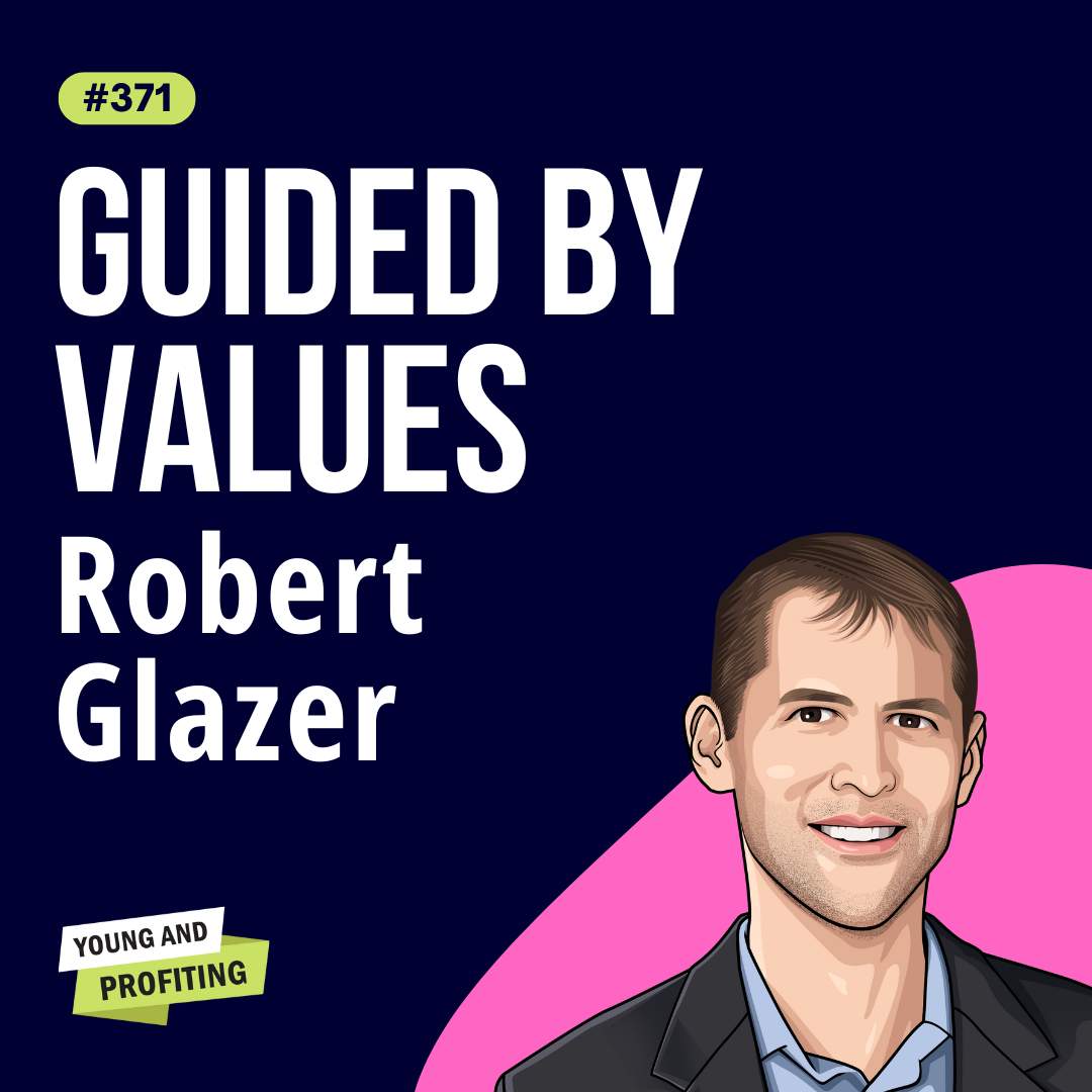 Robert Glazer: The Proven Decision-Making Framework High Achievers Use to Unlock Fulfillment | Leadership | E371