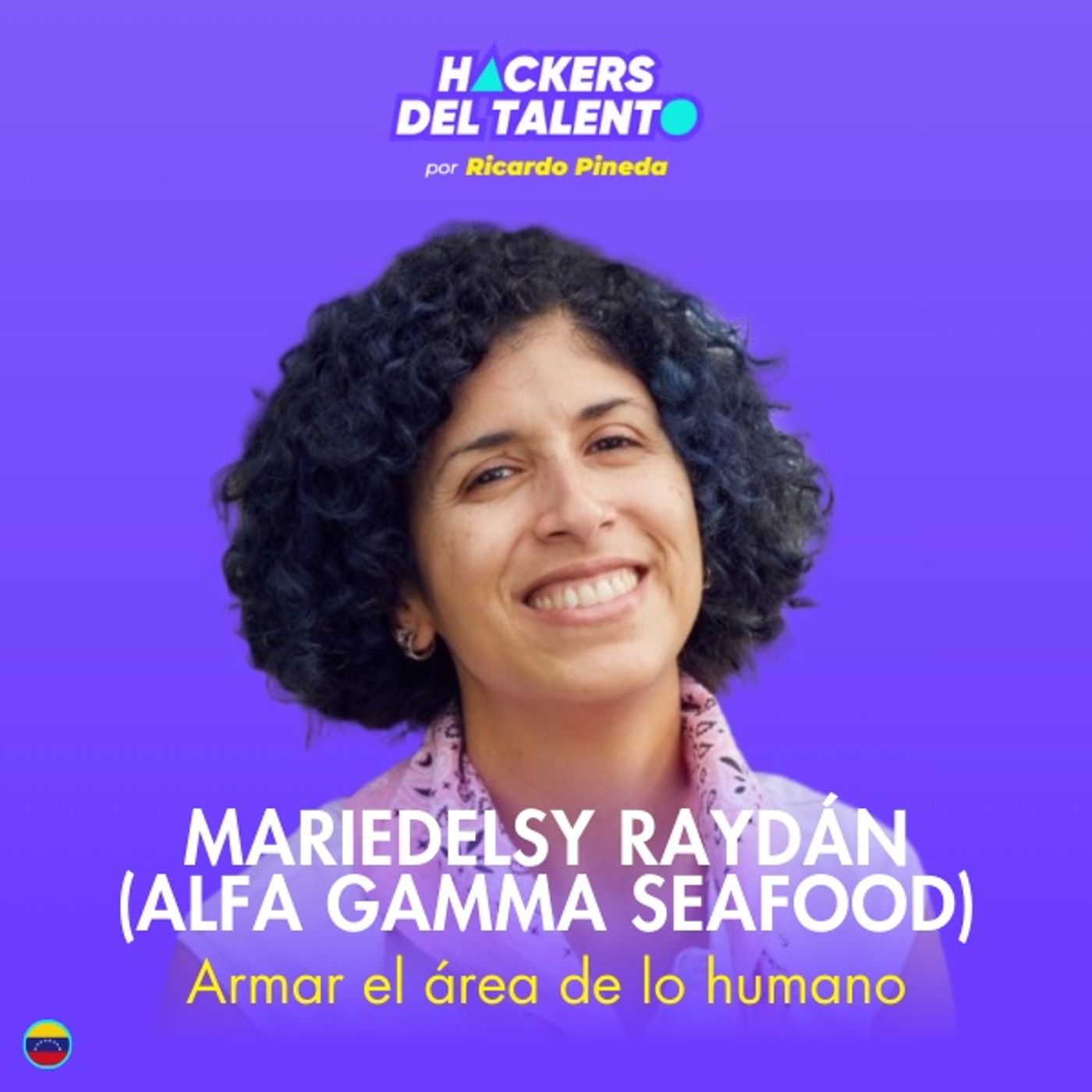 425. Armar el área de lo humano - Mariedelsy Raydán (Alfa Gamma Seafood) episode artwork