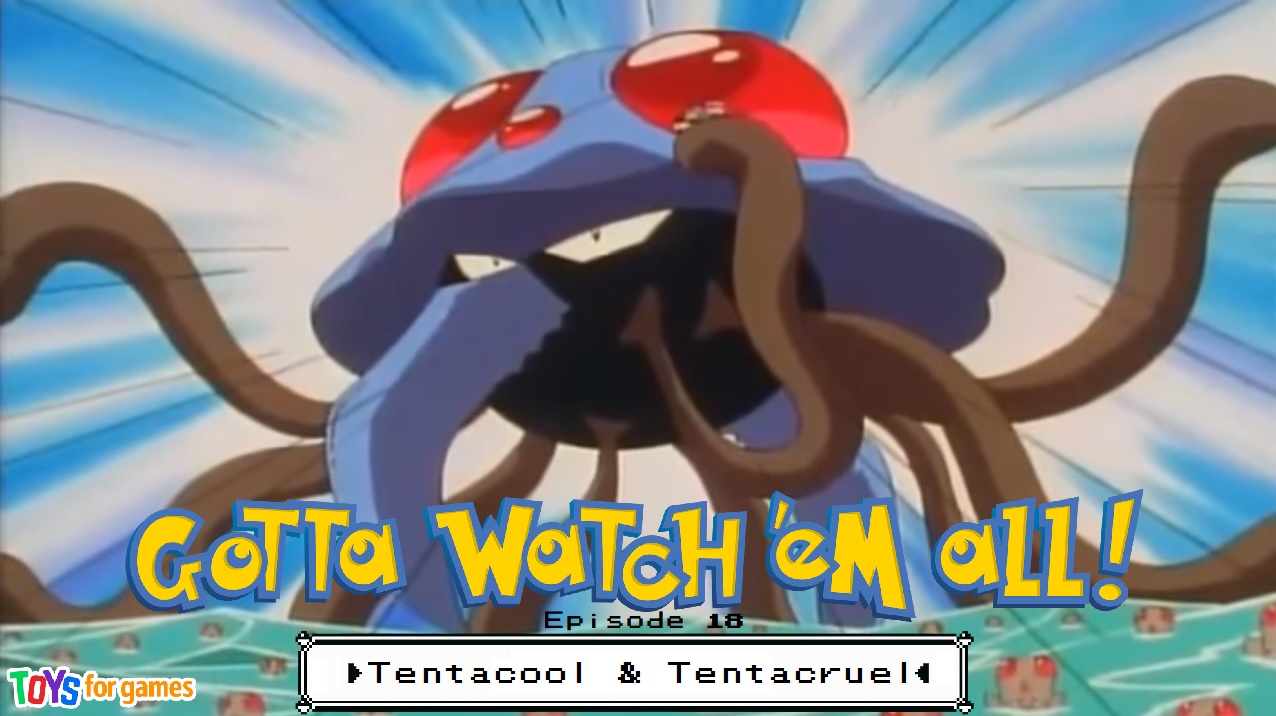Gotta Watch'em All - Episode 18 - Tentacool & Tentacruel episode artwork