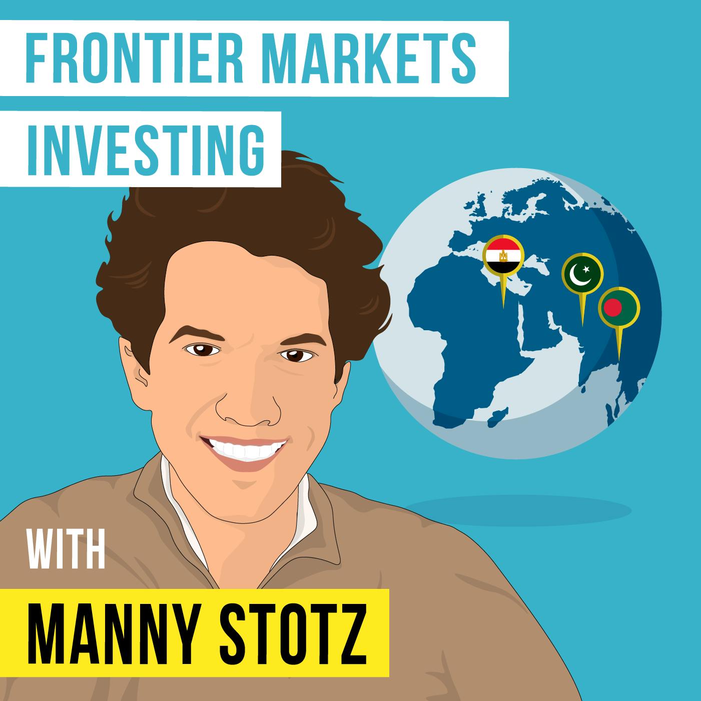 Manny Stotz - Frontier Markets Investing