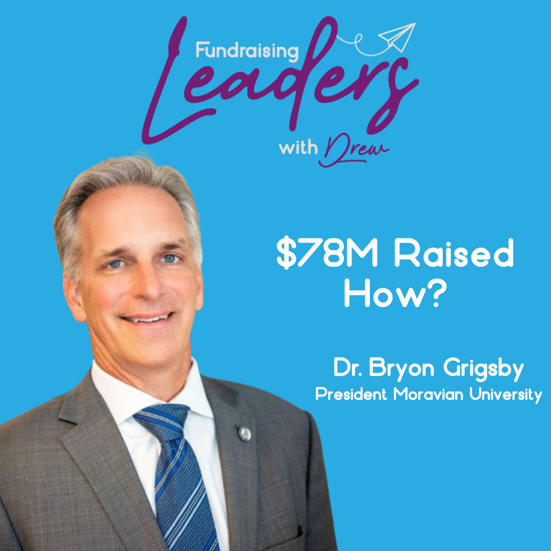 Unlocking $78M in University Fundraising | Moravian University President, Bryon Grigsby