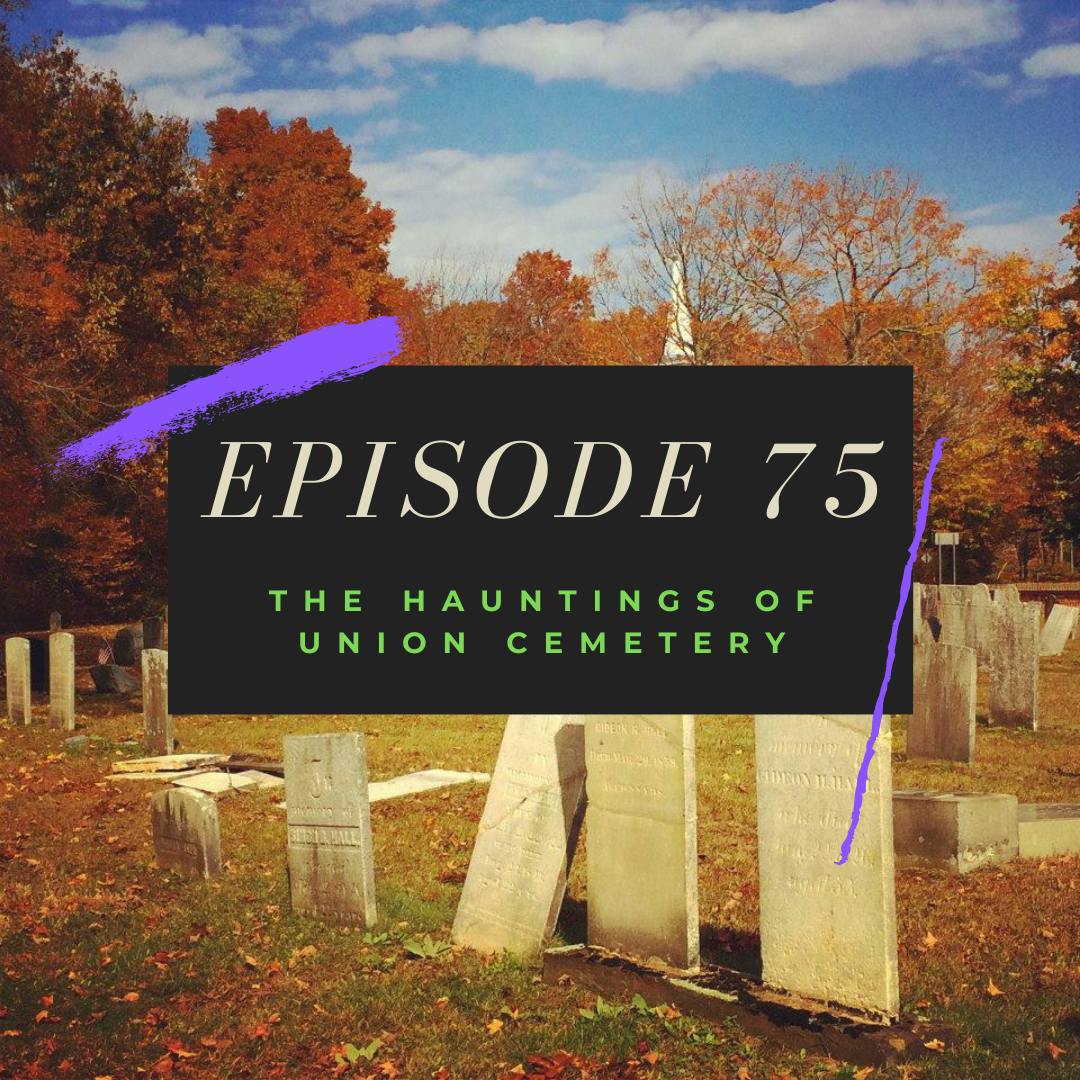 Ep. 75: The Hauntings of Union Cemetery Image