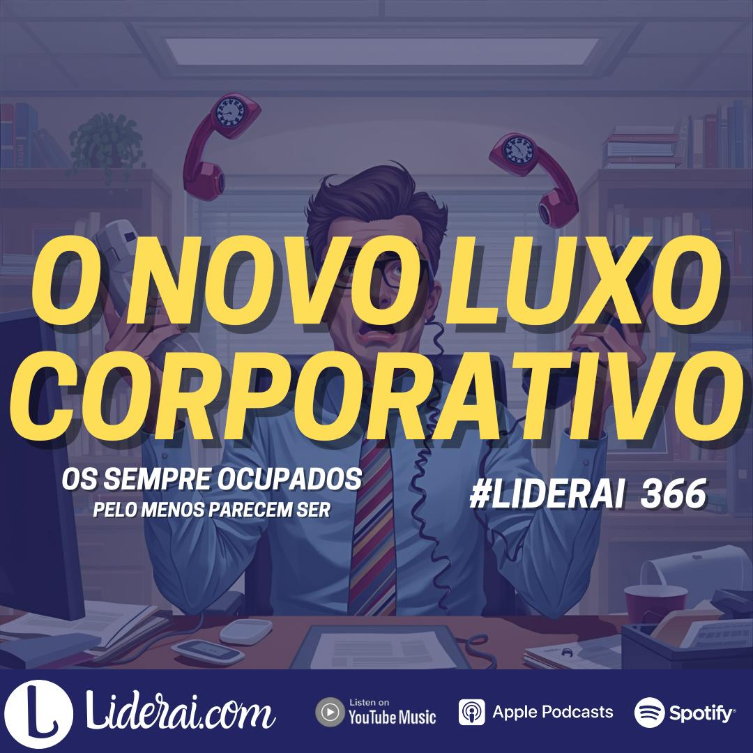 Liderai 366 | Os sempre ocupados Liderai 366 | Os sempre ocupados