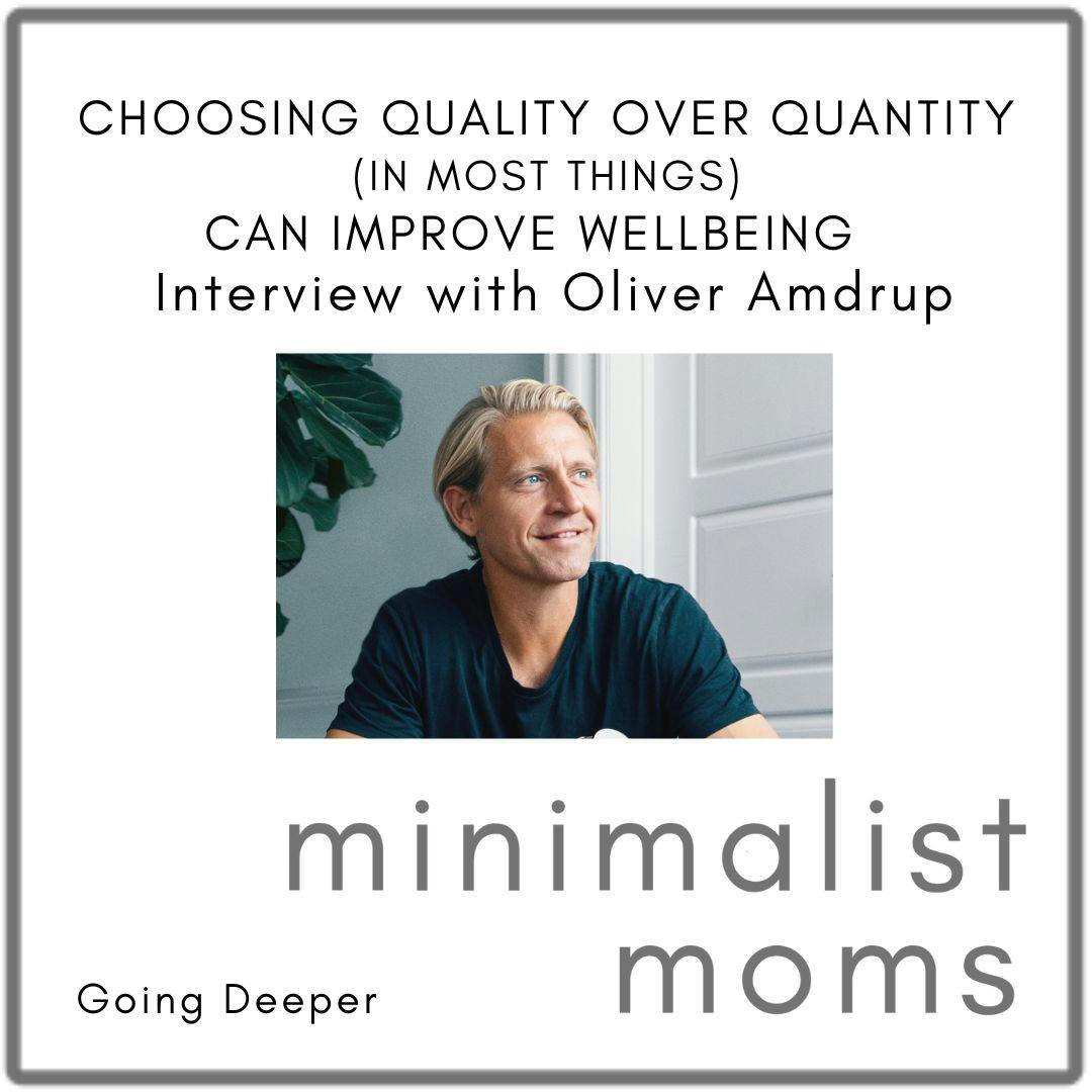 Going Deeper: Choosing Quality Over Quantity (In Most Things) Can Improve Wellbeing with Oliver Amdrup