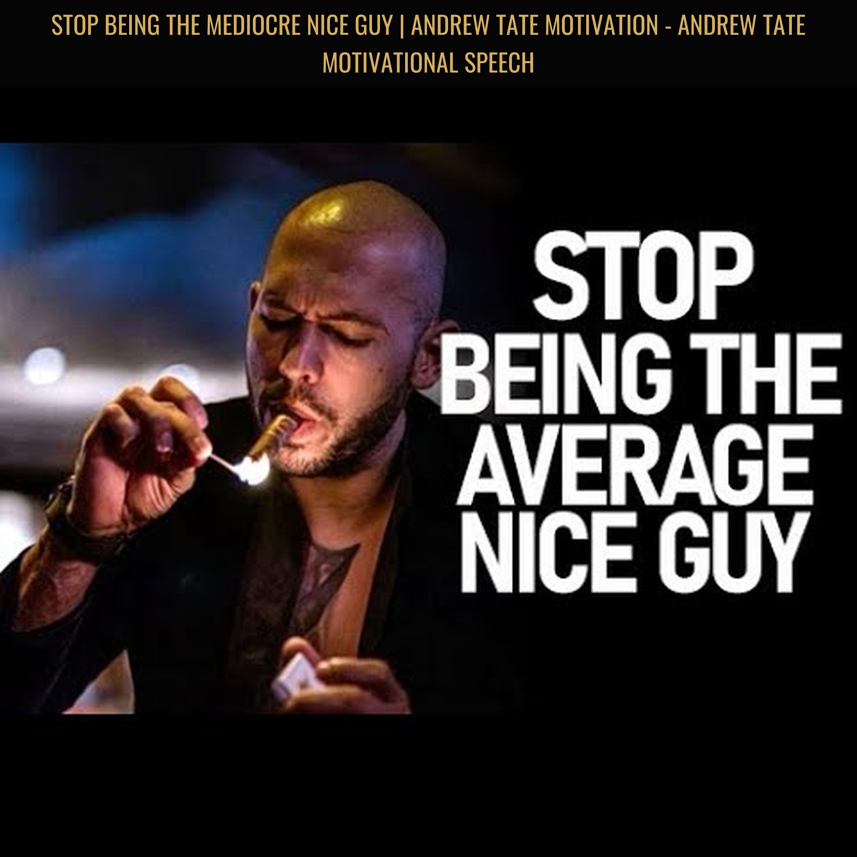 STOP BEING THE MEDIOCRE NICE GUY | Andrew Tate Motivation - Andrew Tate Motivational Speech