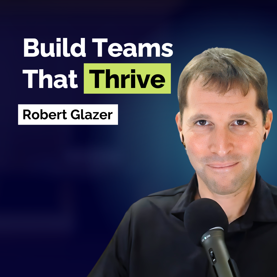 Robert Glazer: Scale Without Losing Your Best Talent, Team Building Strategies That Work | Leadership | YAP Classic