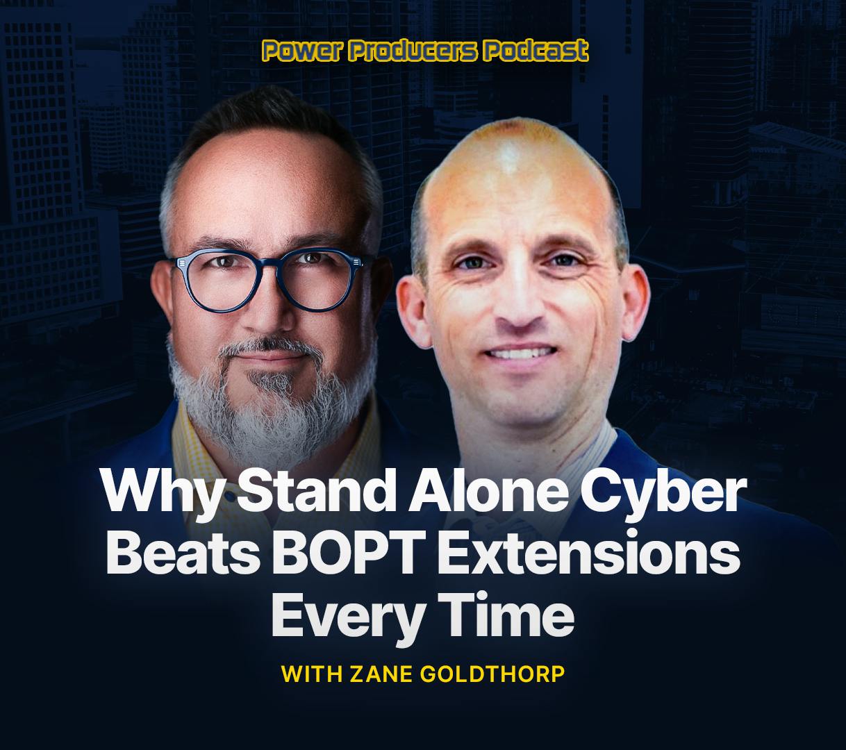 Why Stand Alone Cyber Beats BOPT Extensions Every Time with Zane Goldthorp Why Stand Alone Cyber Beats BOPT Extensions Every Time with Zane Goldthorp
