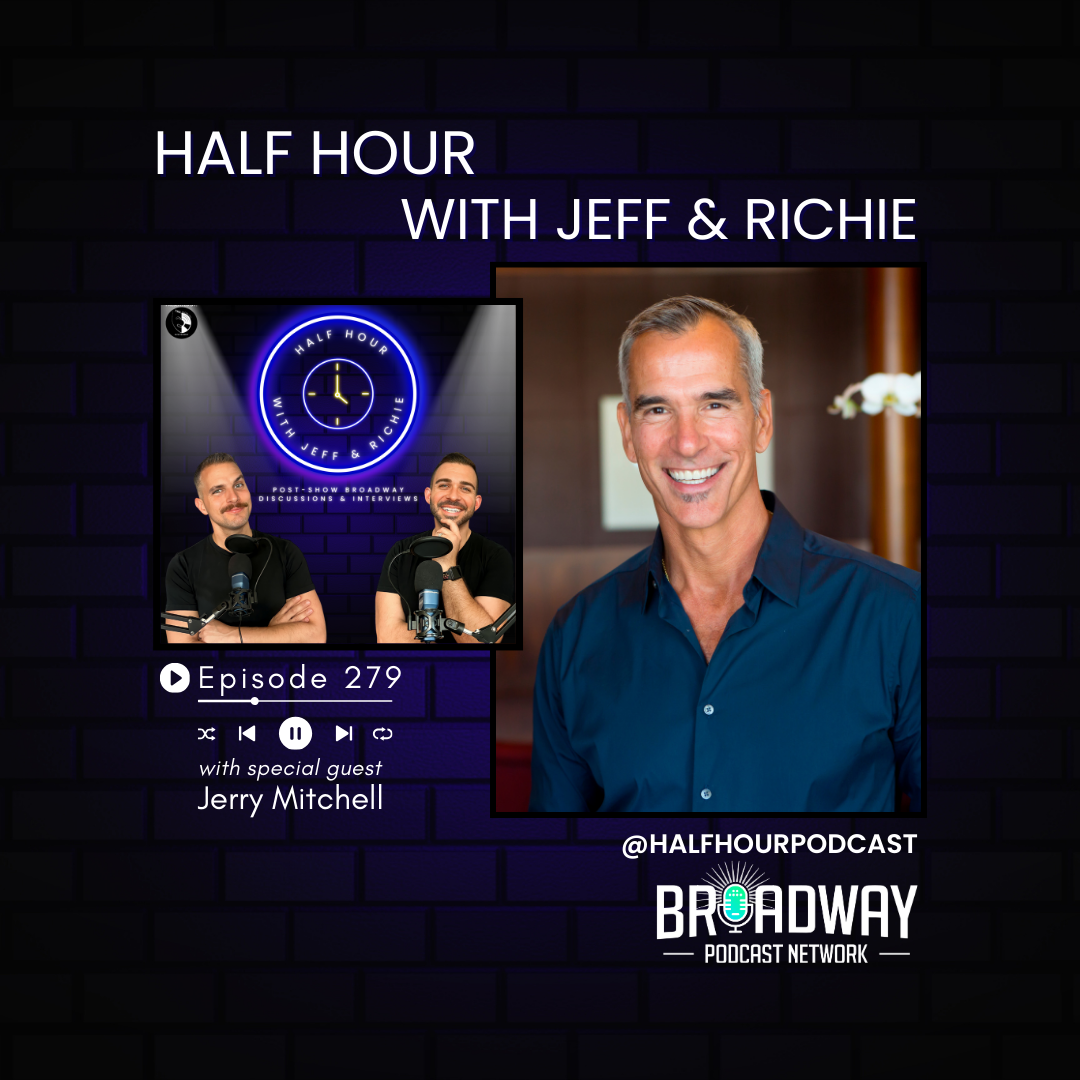 Half Hour with Jeff & Richie (Post-Show Broadway Discussions and Interviews)
