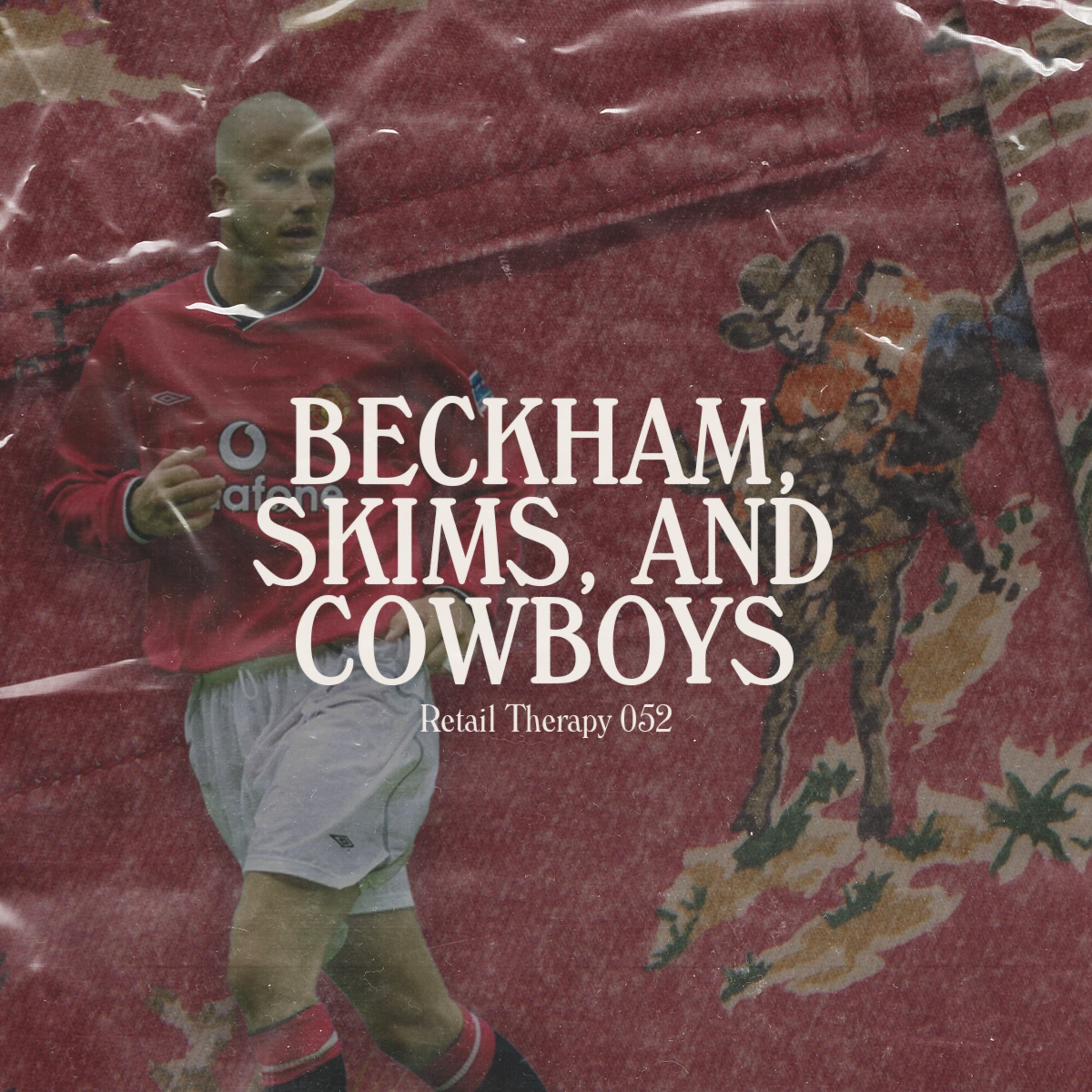 Retail Therapy 052: Beckham, Skims, and Cowboys episode artwork