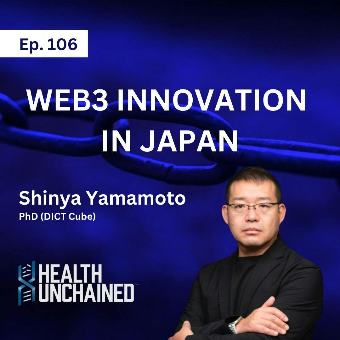 Ep. 106: Web3 Innovation in Japan – Shinya Yamamoto, PhD (DICT Cube)