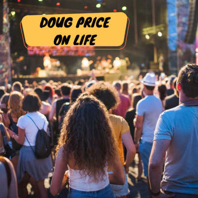 Doug Price On Life