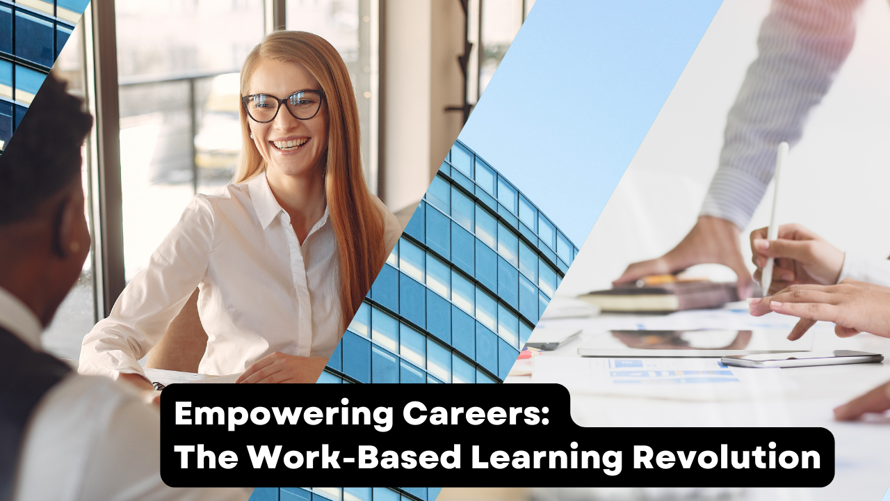 Empowering Careers: The Work-Based Learning Revolution