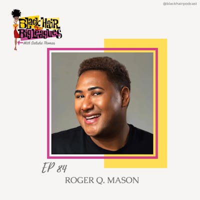 EP 84-Playwright and Performer: Roger Q. Mason