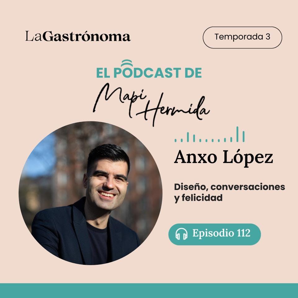 112. Diseño, conversaciones y felicidad con Anxo López