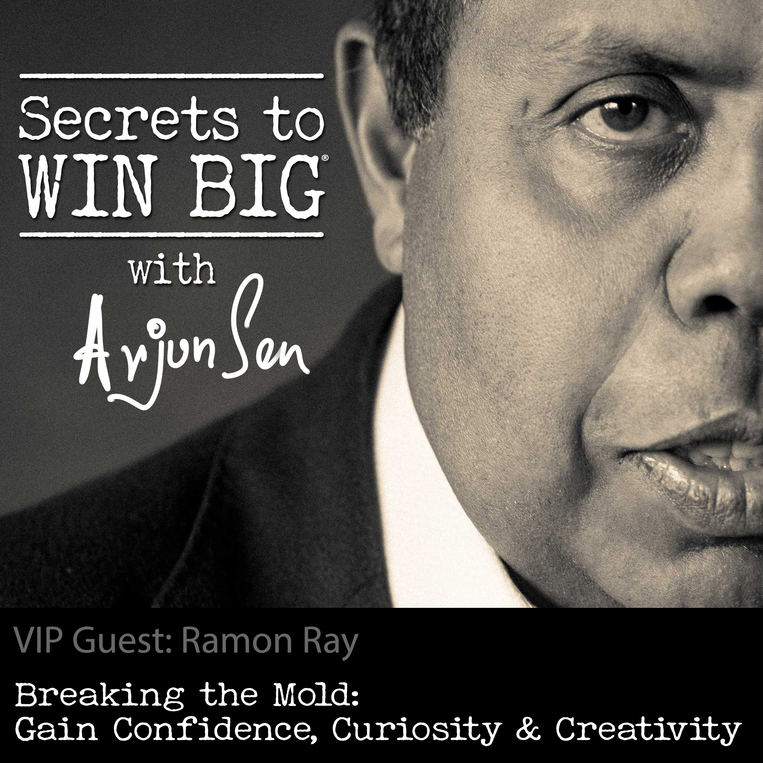 S04E03: Breaking the Mold: Gain Confidence, Curiosity and Creativity with VIP guest Ramon Ray