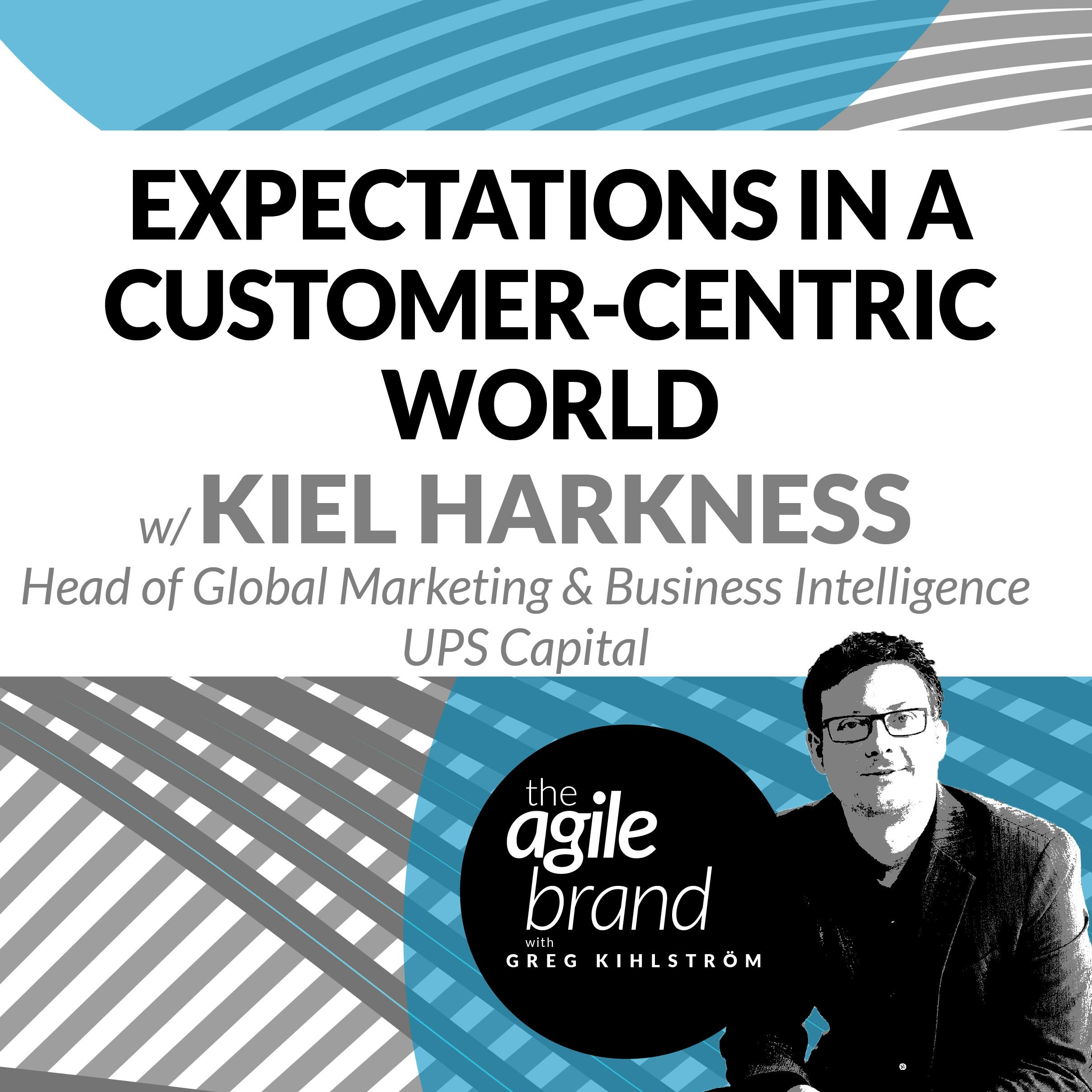 #213: Consumer expectations in a customer-centric world with Kiel Harkness, UPS Capital