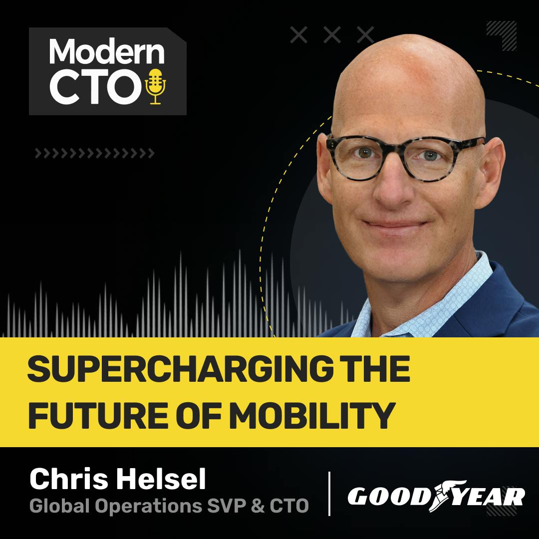 Supercharging the Future of Mobility with Chris Helsel, CTO at Goodyear