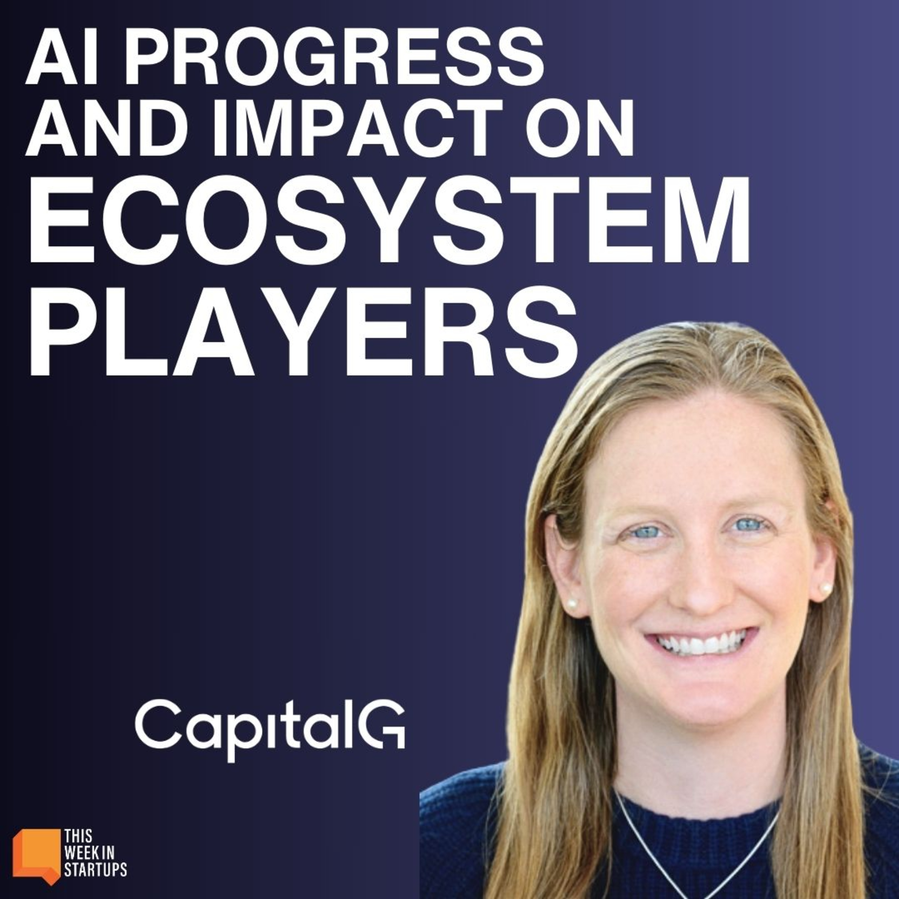 AI Progress and Impact on Ecosystem Players with CapitalG's Jill Chase | AI Basics with Google Cloud