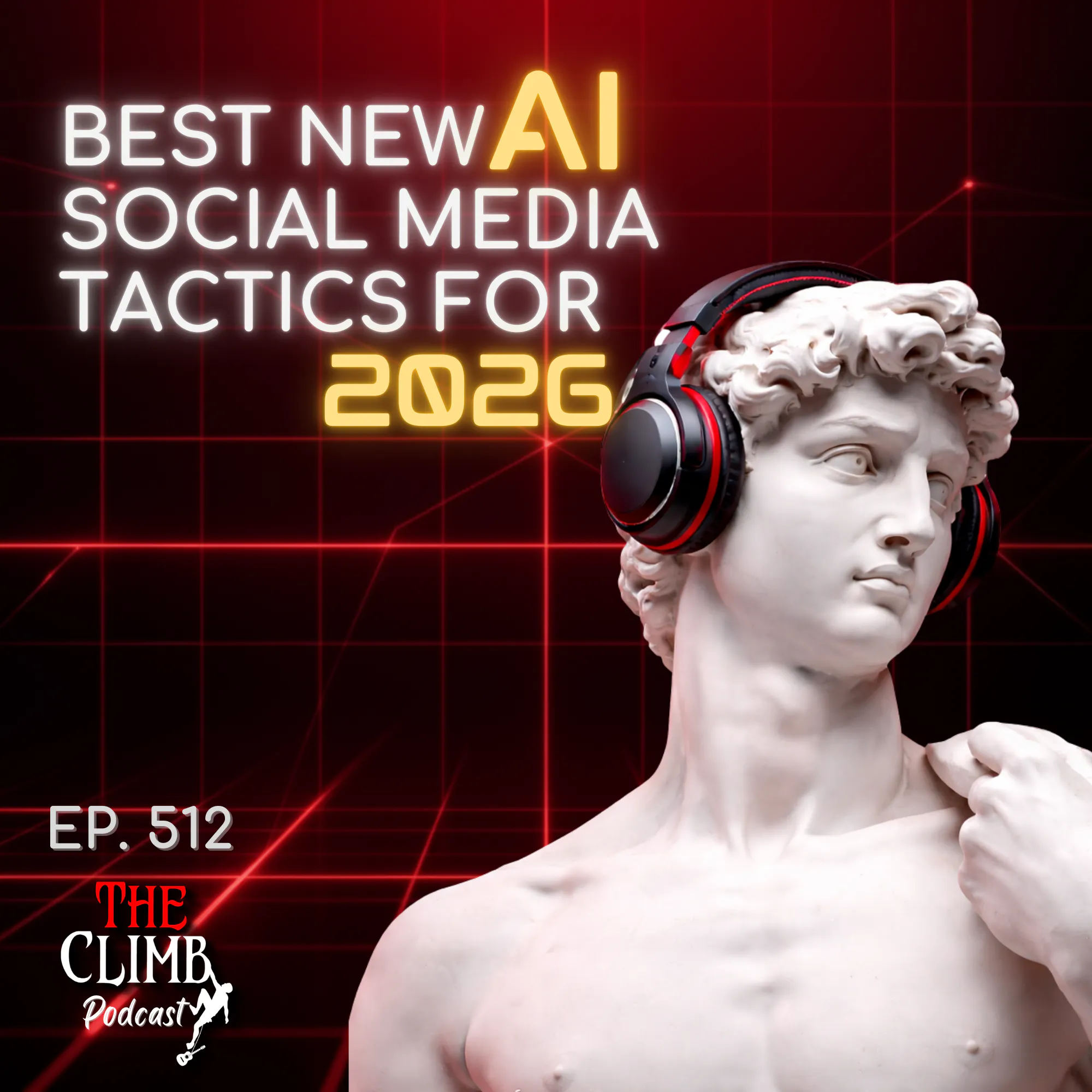 Ep 512: Best New AI Social Media Tactics For 2026 Ep 512: Best New AI Social Media Tactics For 2026