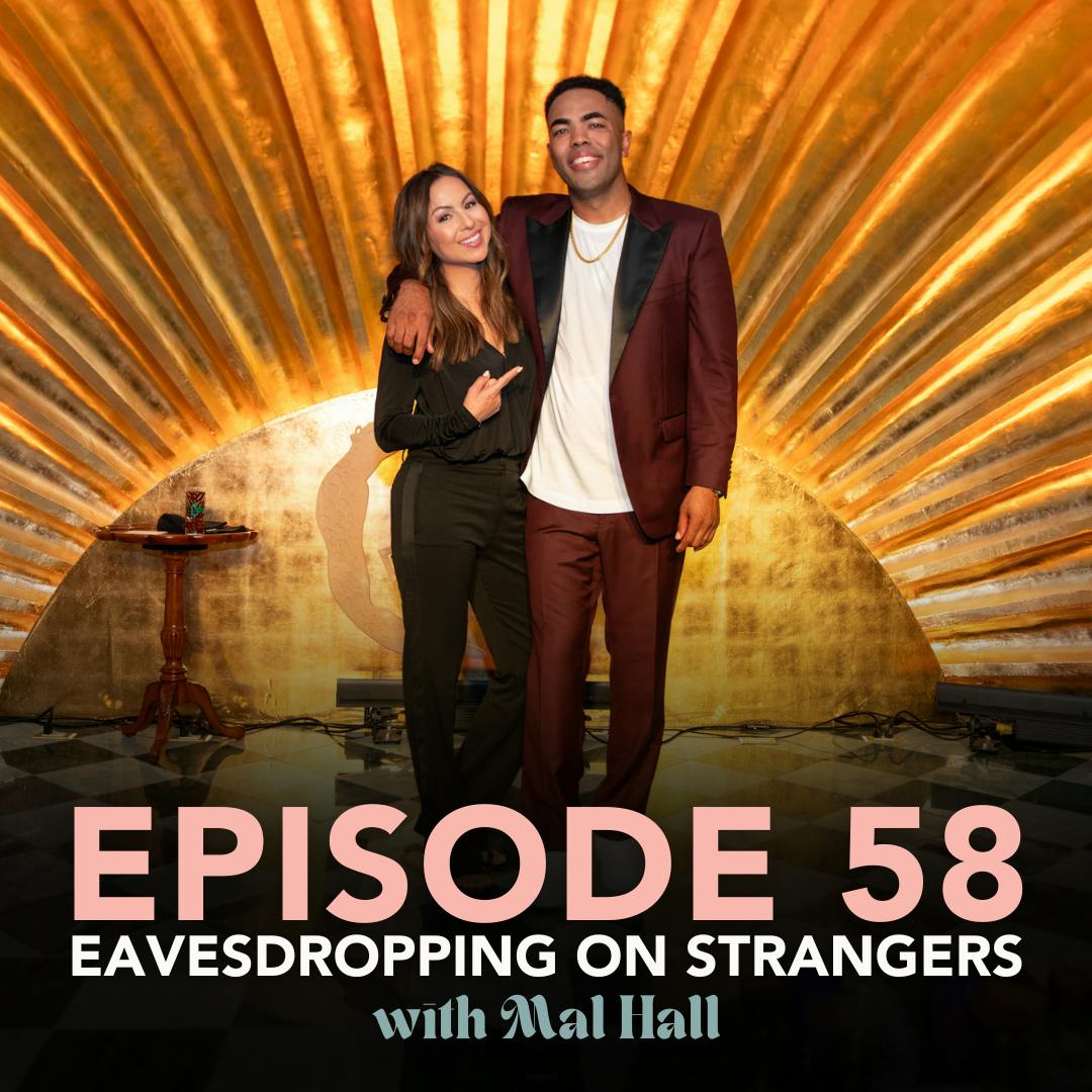 Eavesdropping on Strangers with Mal Hall: Funjelah EP 58 Eavesdropping on Strangers with Mal Hall: Funjelah EP 58