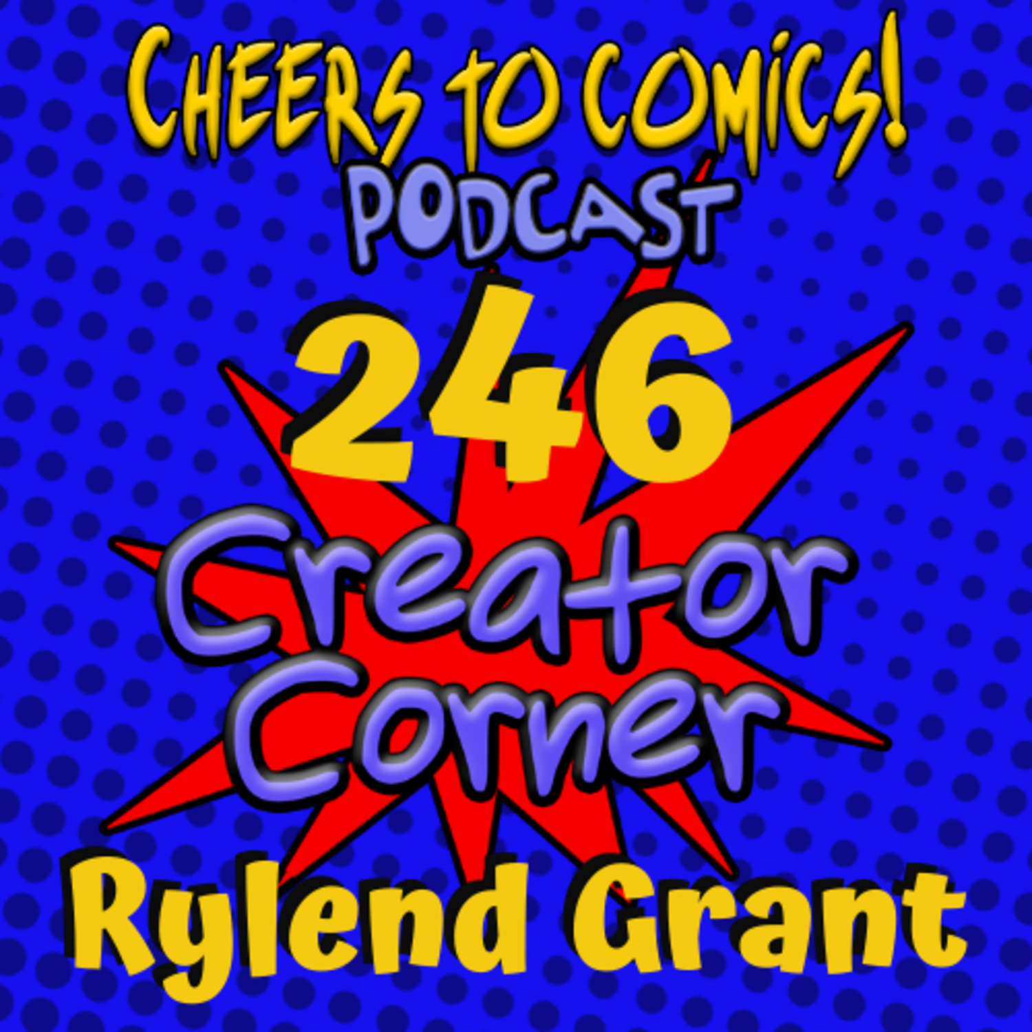 #246- Creator Corner: Rylend Grant Returns! episode artwork