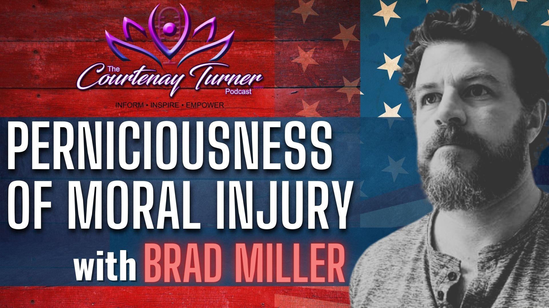 Perniciousness of Moral Injury w/ Brad Miller | The Courtenay Turner Podcast