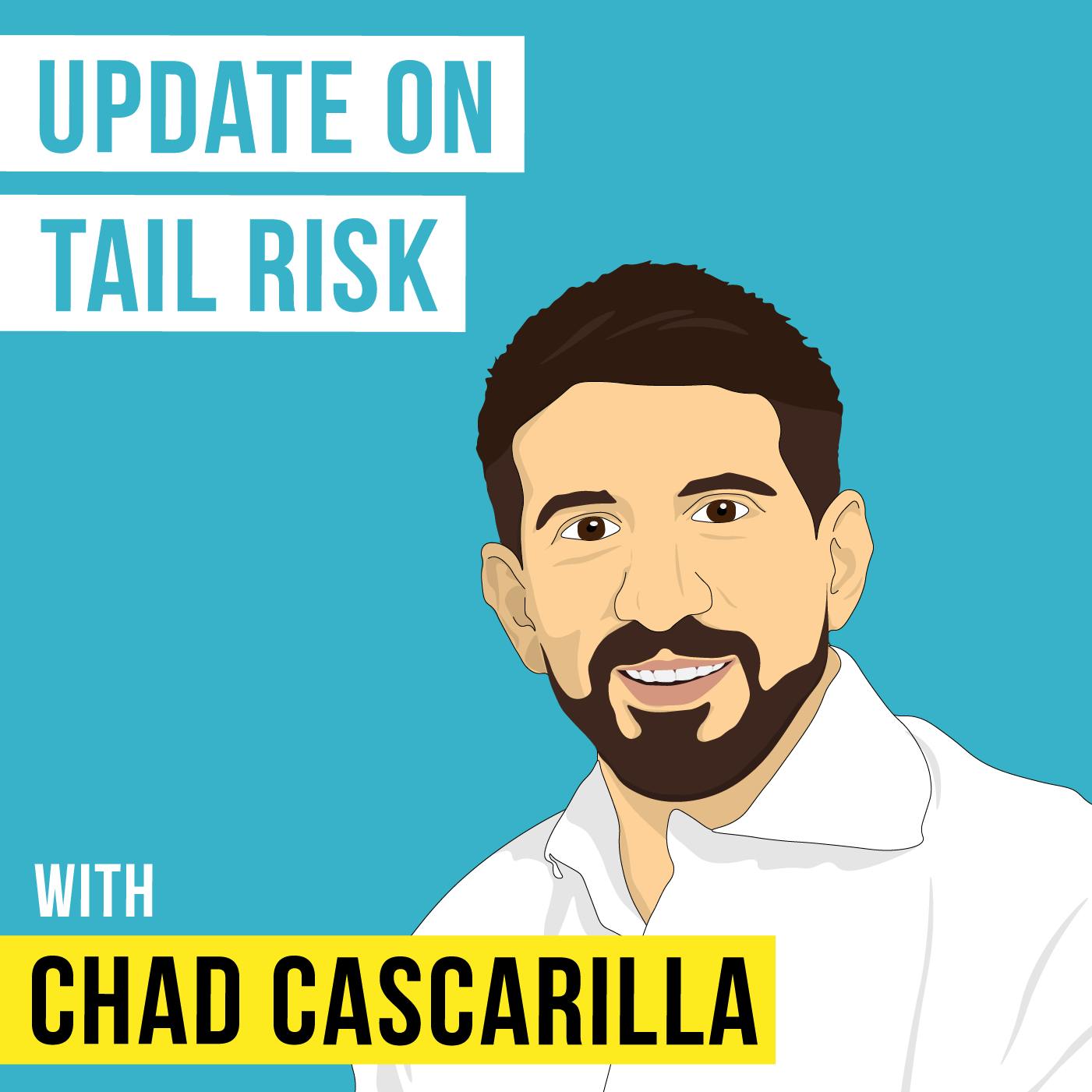 Chad Cascarilla – Update on Tail Risk