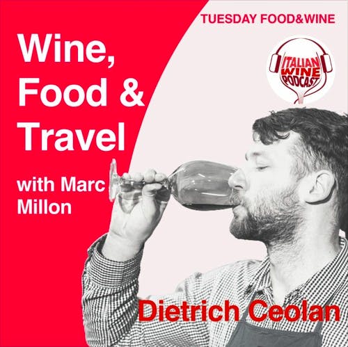 Ep. 675 Dietrich Ceolan | Wine, Food & Travel With Marc Millon