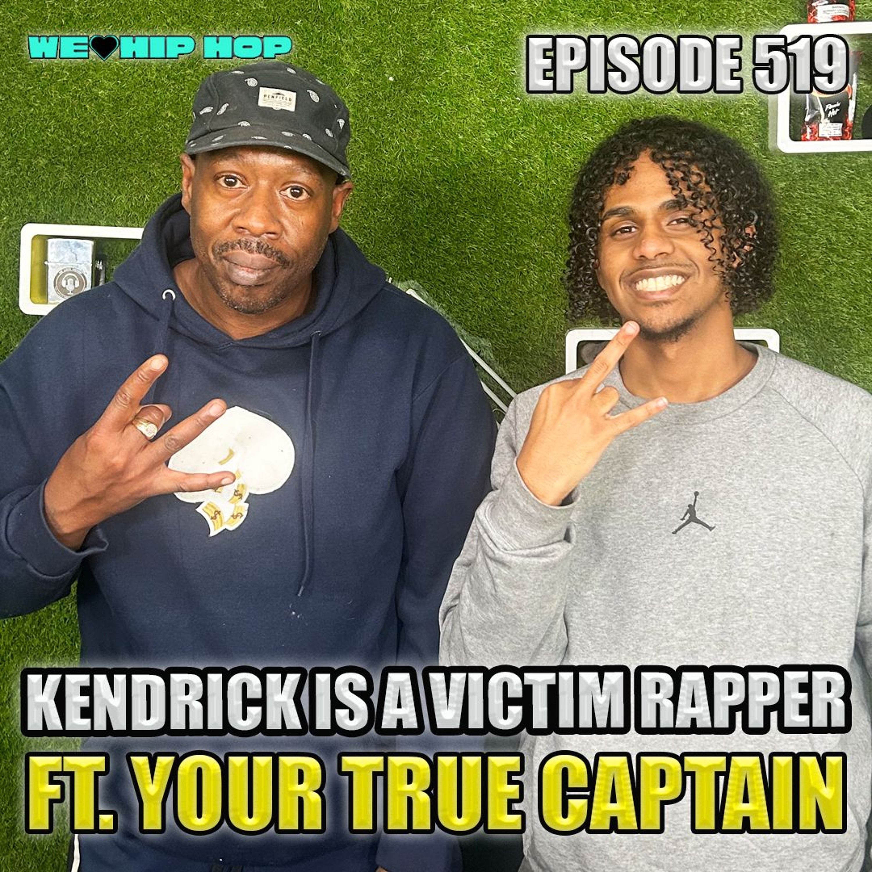 Episode 519 | Kendrick Is A Victim Rapper ft. You True Captain | We Love Hip Hop episode artwork