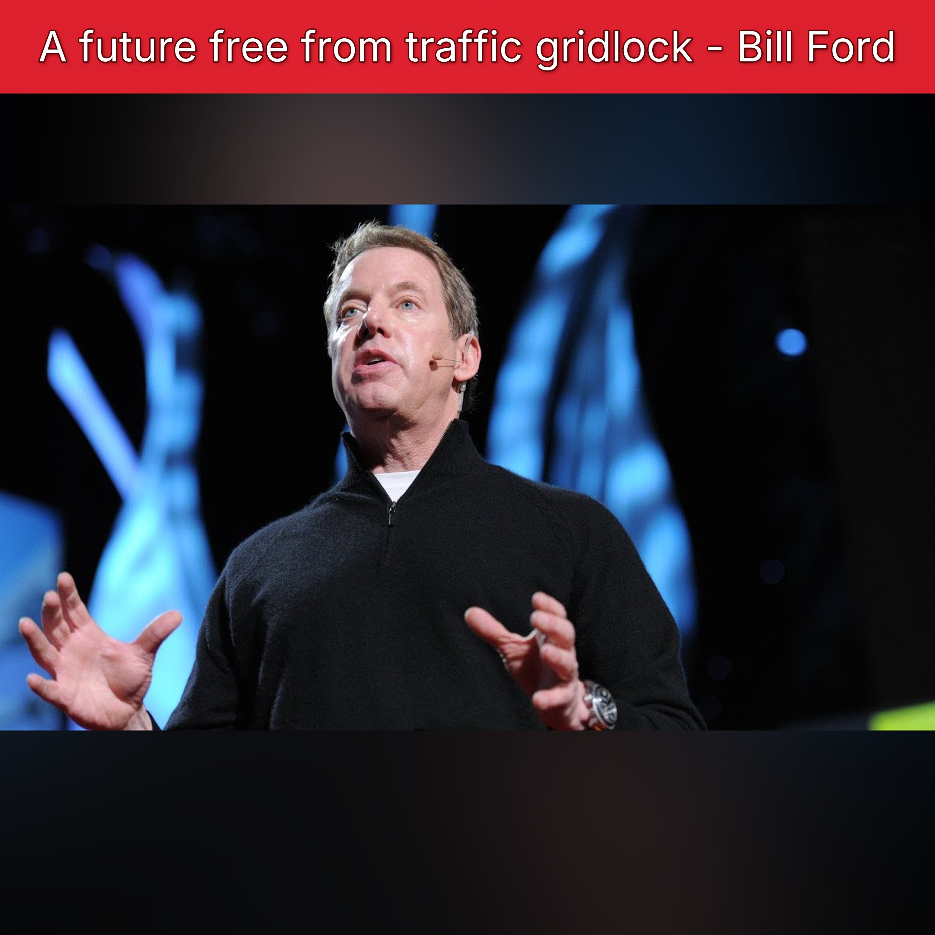 A future free from traffic gridlock - Bill Ford
