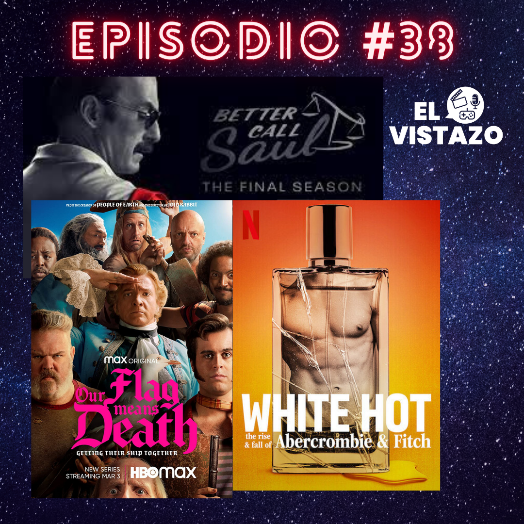 White Hot: The Rise and Fall of Abercrombie & Fitch, Better Call Saul y Our Flag Means Death | El Vistazo #38 episode artwork