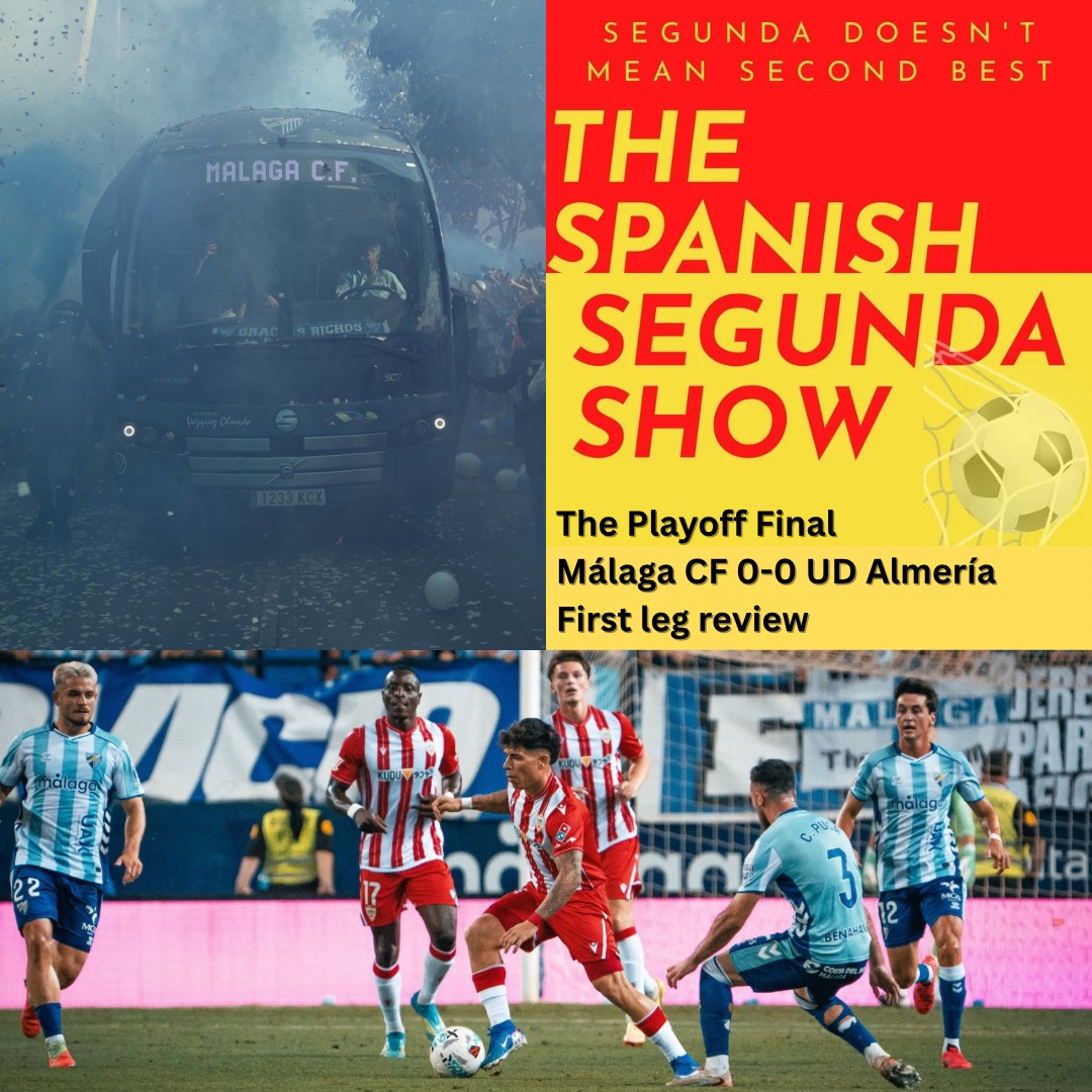 Play off Final 1st leg Review - Málaga CF vs UD Almería episode artwork