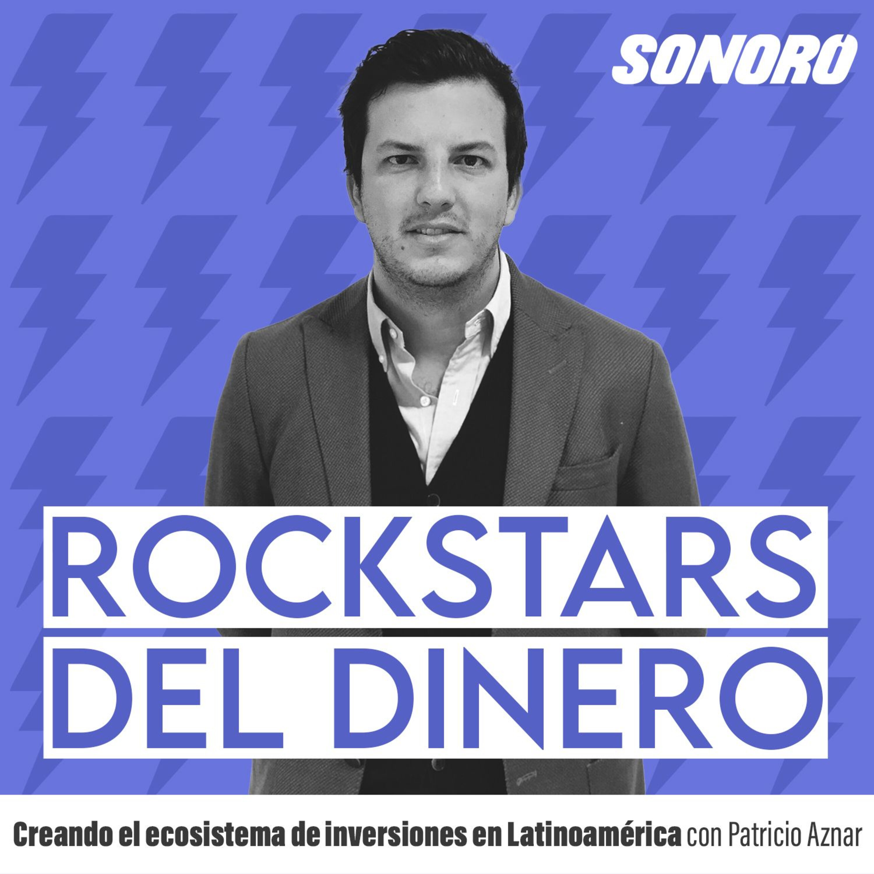 95. Creando el ecosistema de inversiones en Latinoamérica con Patricio Aznar episode artwork