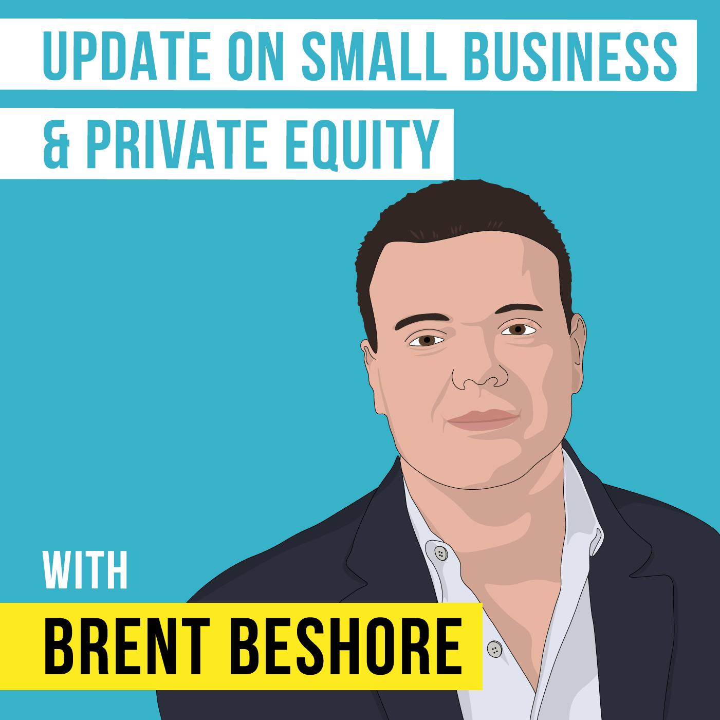 Brent Beshore – Update on Small Business and Private Equity