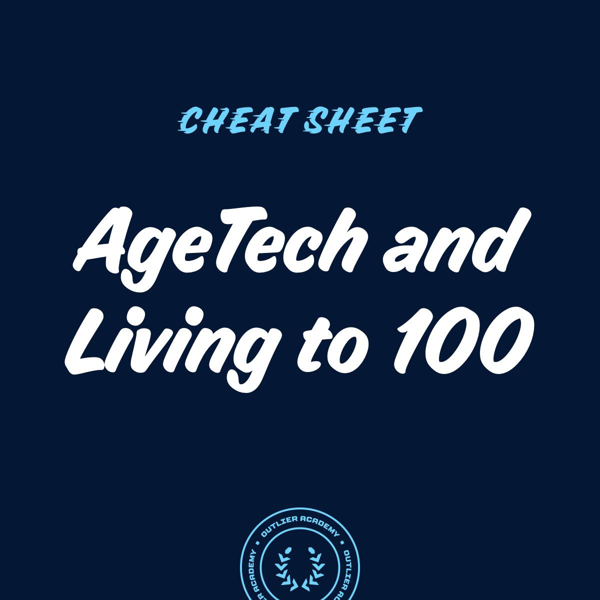 Cheat Sheet: On Living to 100, Investing in AgeTech, and The Staggering Implications of Living Longer