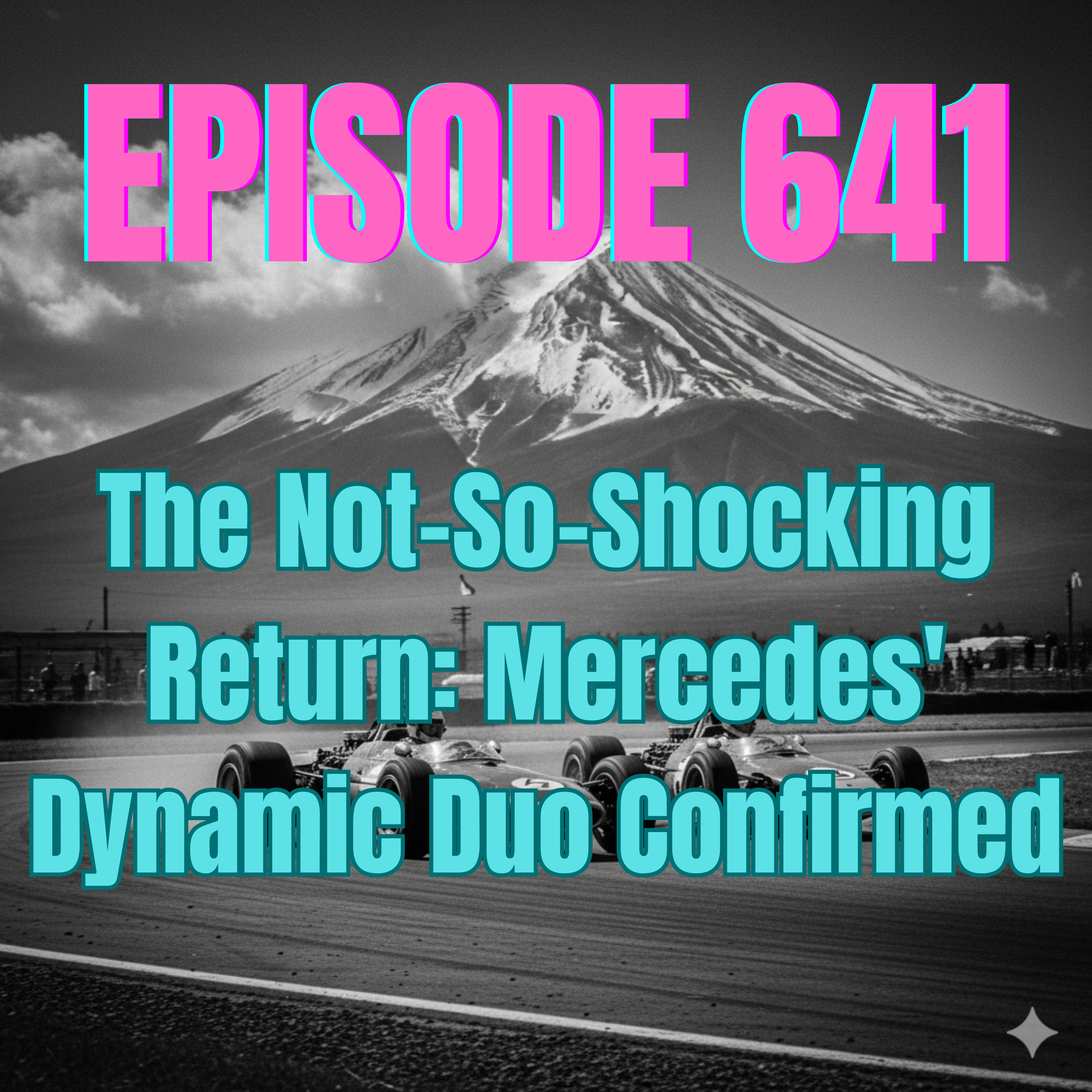 Ep. 641 - The Not-So-Shocking Return: Mercedes' Dynamic Duo Confirmed