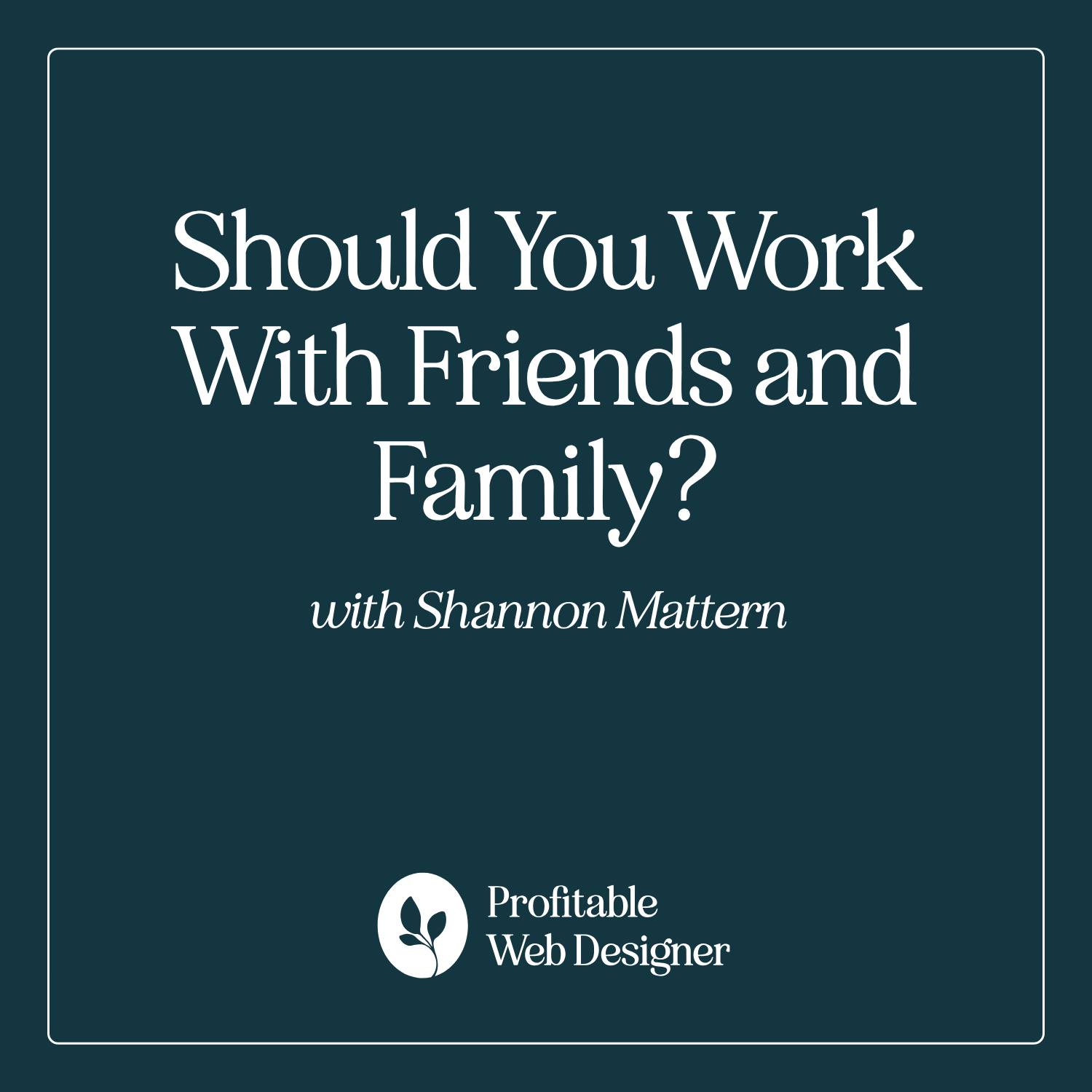 Profitable Web Designer with Shannon Mattern