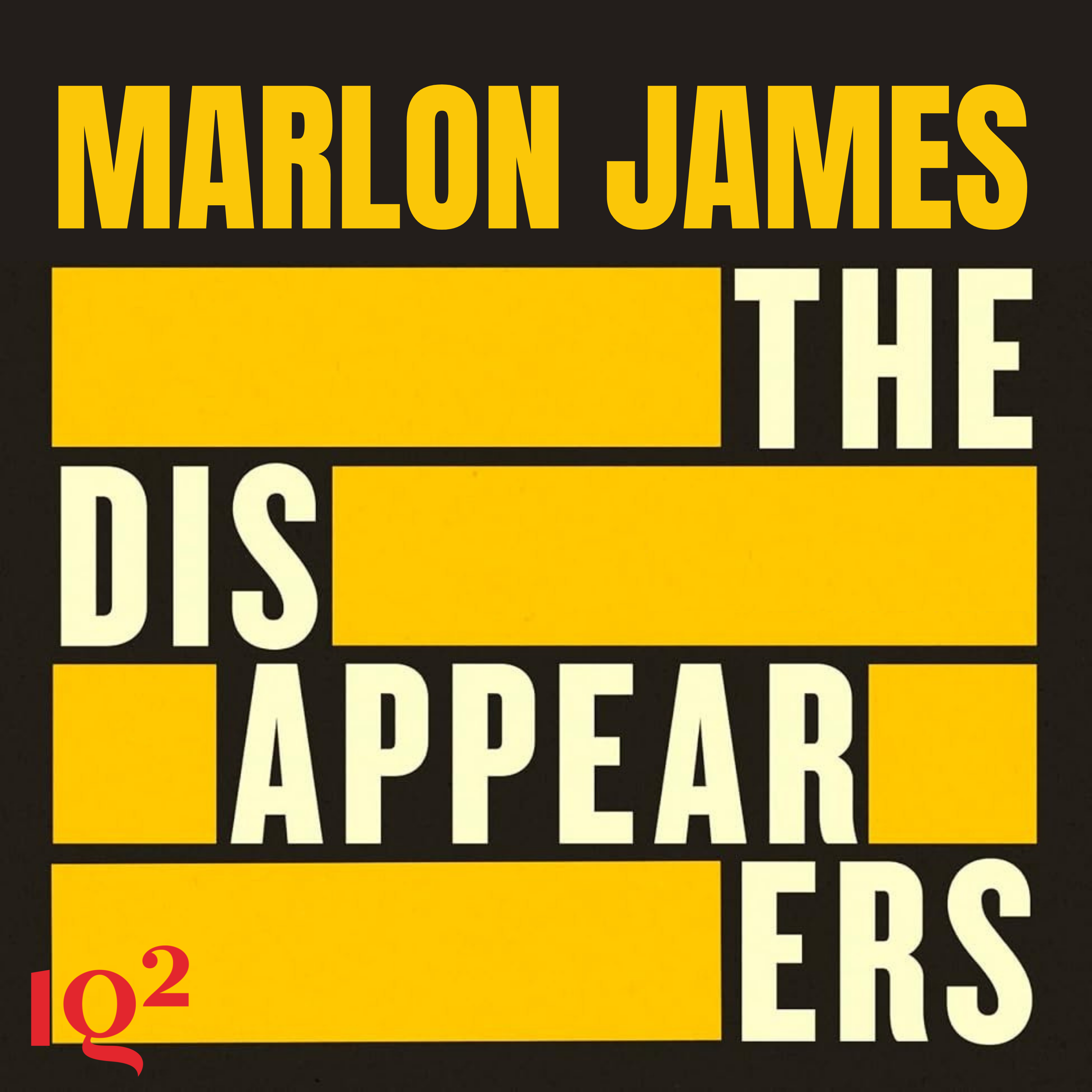 NYT’s Novel of the Century? Marlon James on The Disappearers