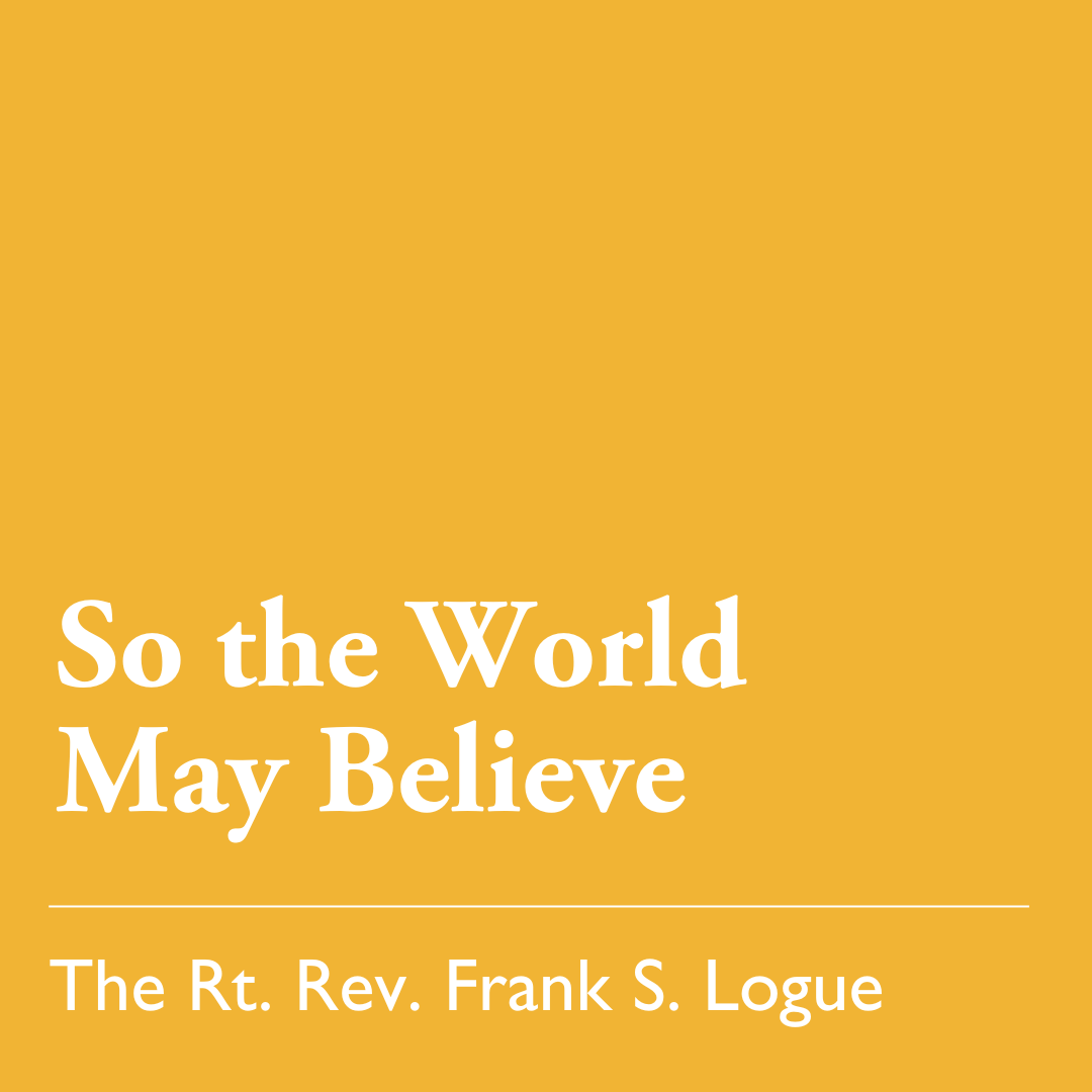 Easter 7 (C): So the World May Believe - June 1, 2025