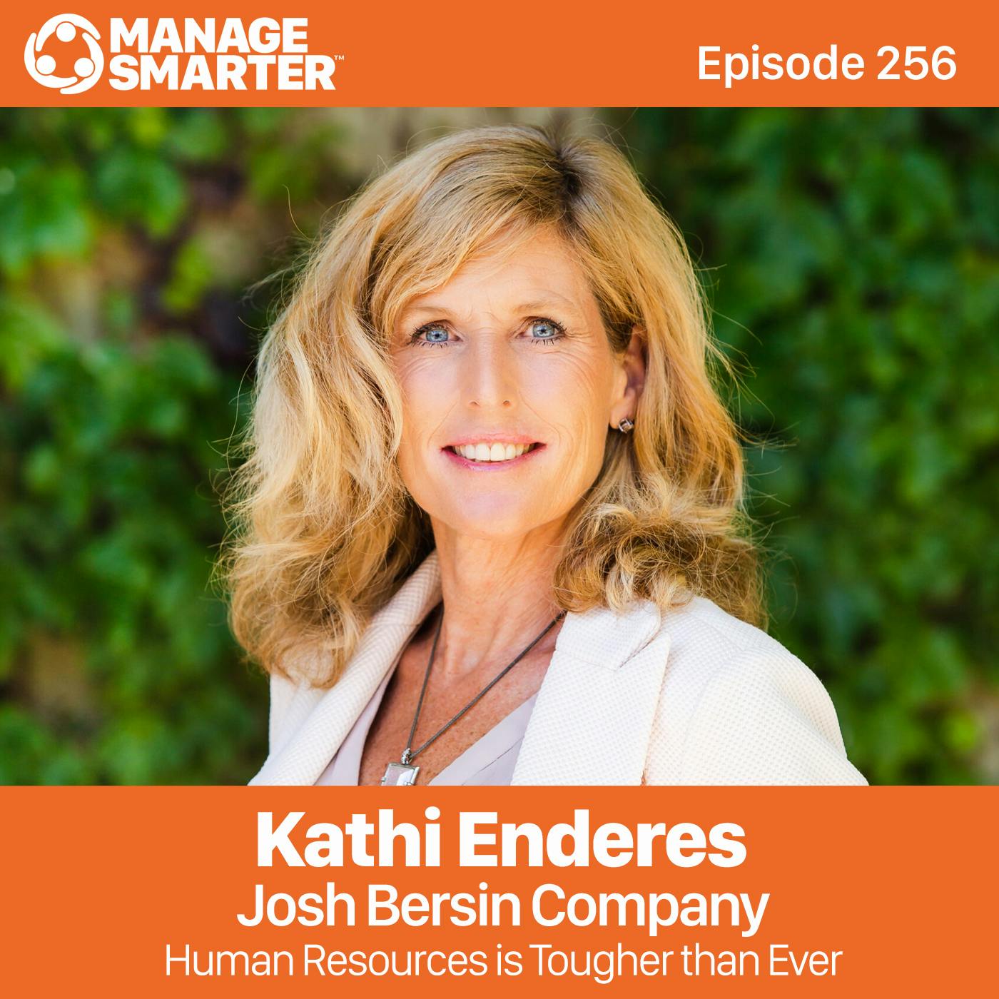 256 Future-Proofing HR Strategies with Kathi Enderes