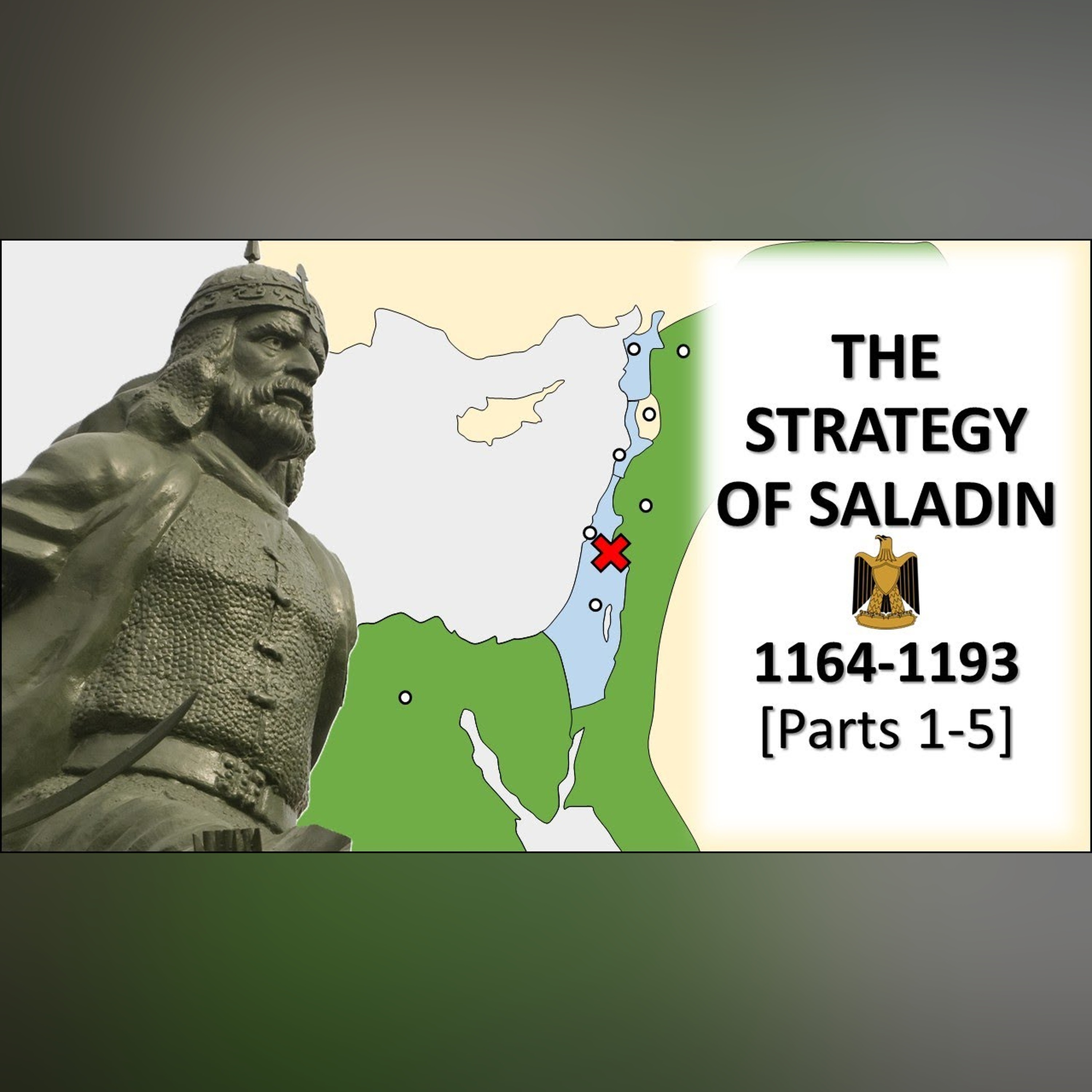 The Strategy of Saladin (1164-1193) [Parts 1-5 Complete] episode artwork